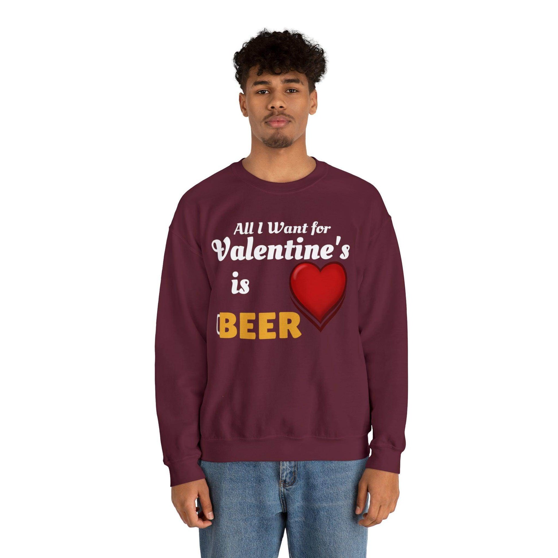 All I want for Valentine's is Beer Sweatshirt - Giftsmojo