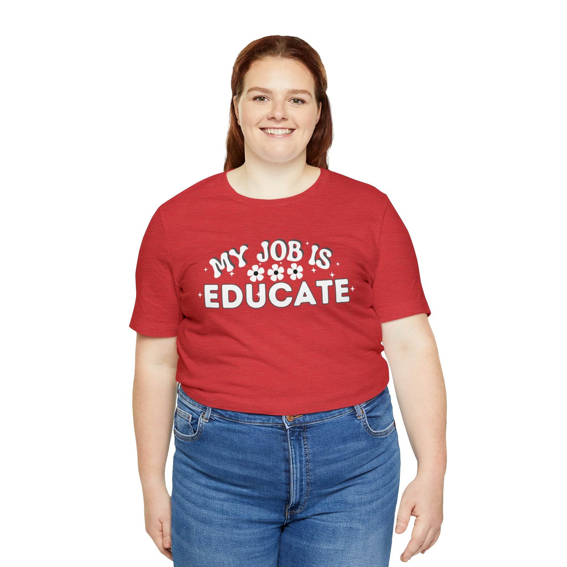 My Job is Educate Shirt Teacher Shirt, Collage Professor Shirt, Elementary School Teacher Gift Shirt High School Teacher Shirt Pre-K Preschool Kindergarten - Giftsmojo