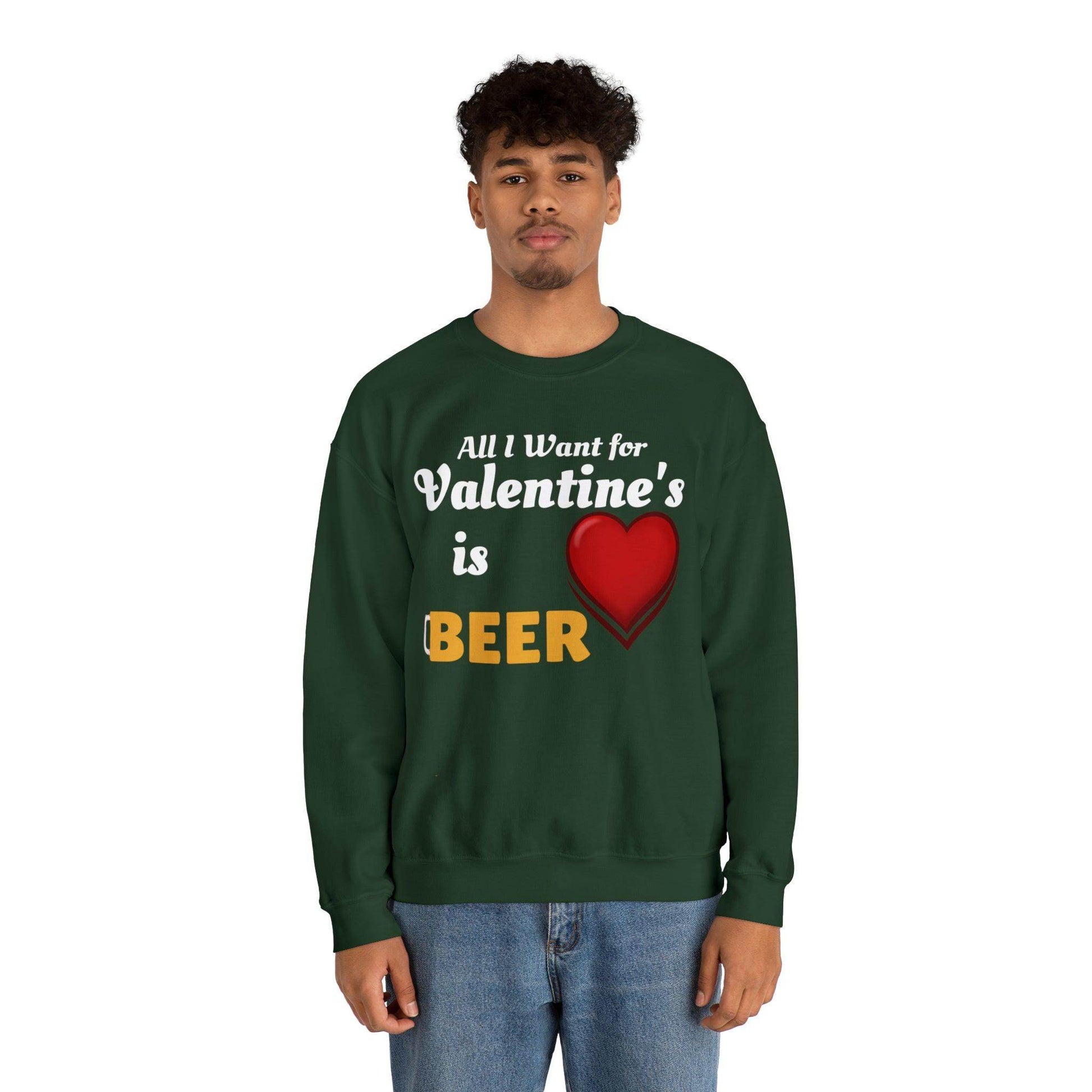 All I want for Valentine's is Beer Sweatshirt - Giftsmojo