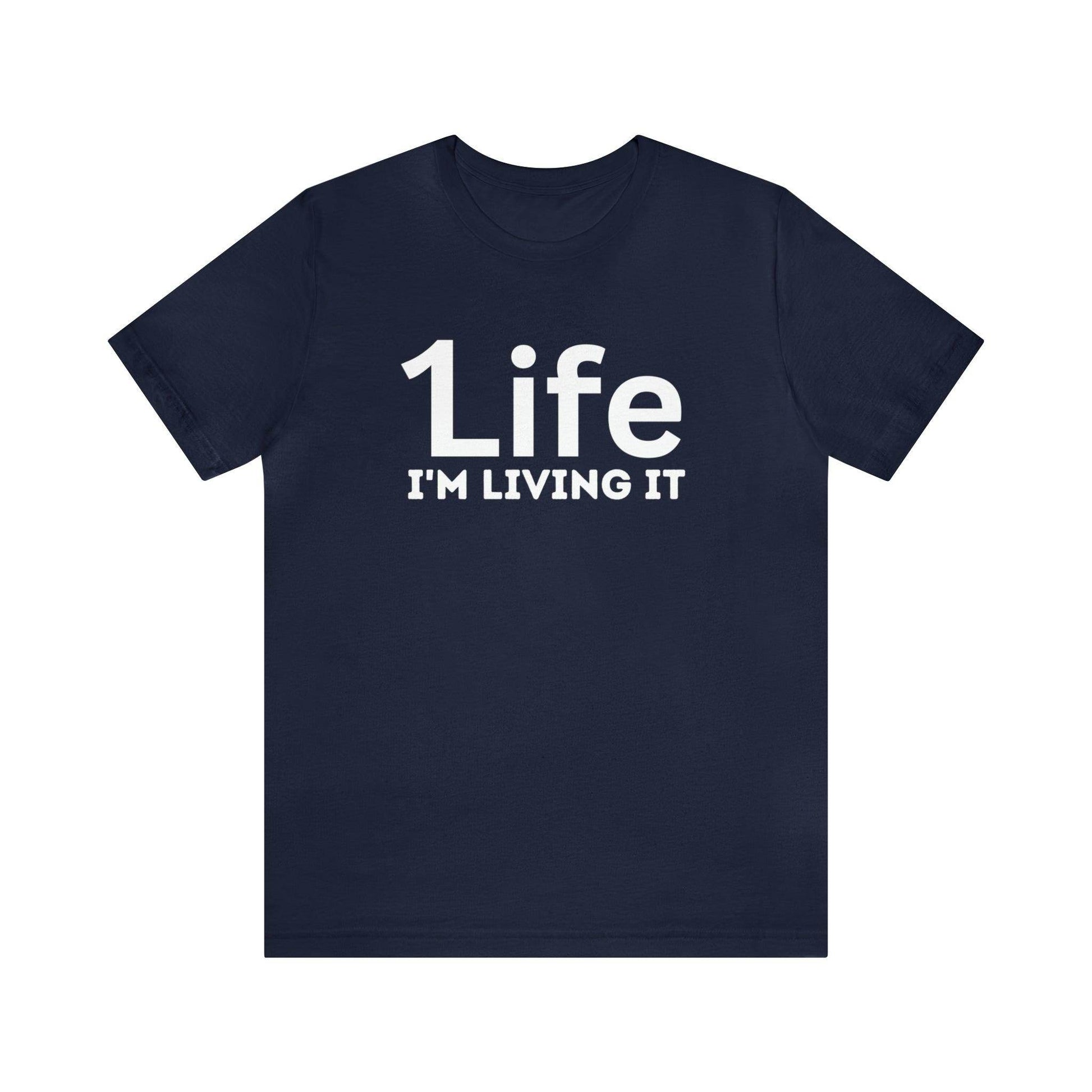 One Life I'M Living It Shirt One life Shirt 1life shirt Live Your Life You Only Have One Life To Live Shirt - Giftsmojo