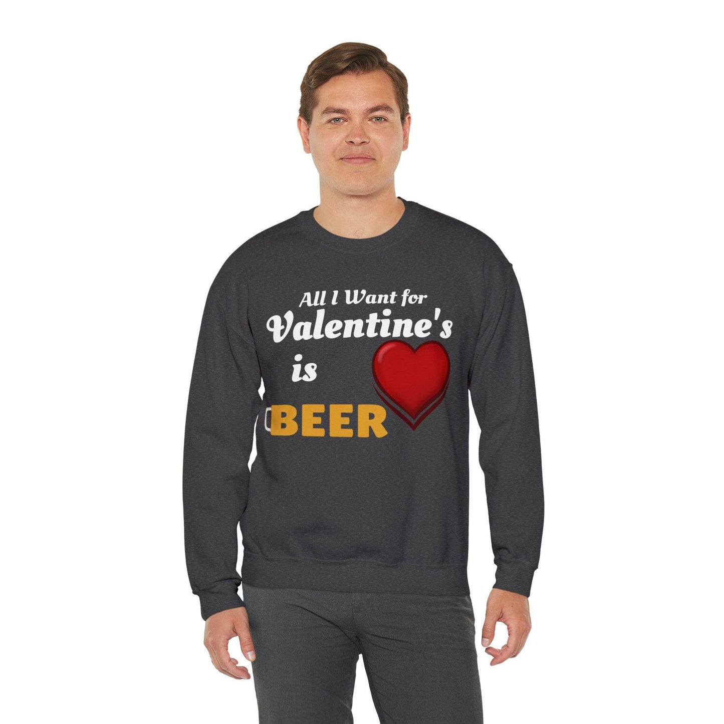 All I want for Valentine's is Beer Sweatshirt - Giftsmojo