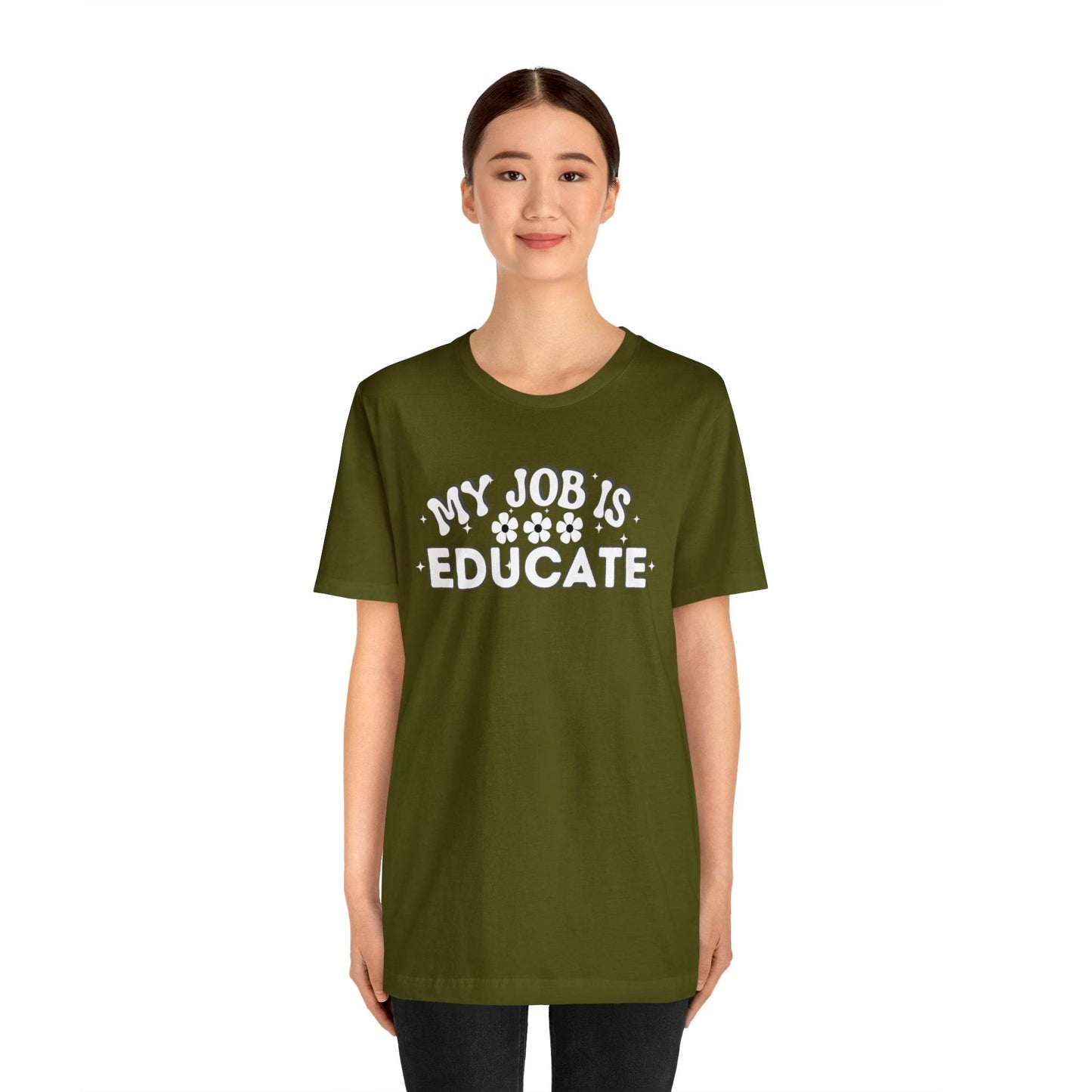 My Job is Educate Shirt Teacher Shirt, Collage Professor Shirt, Elementary School Teacher Gift Shirt High School Teacher Shirt Pre-K Preschool Kindergarten - Giftsmojo