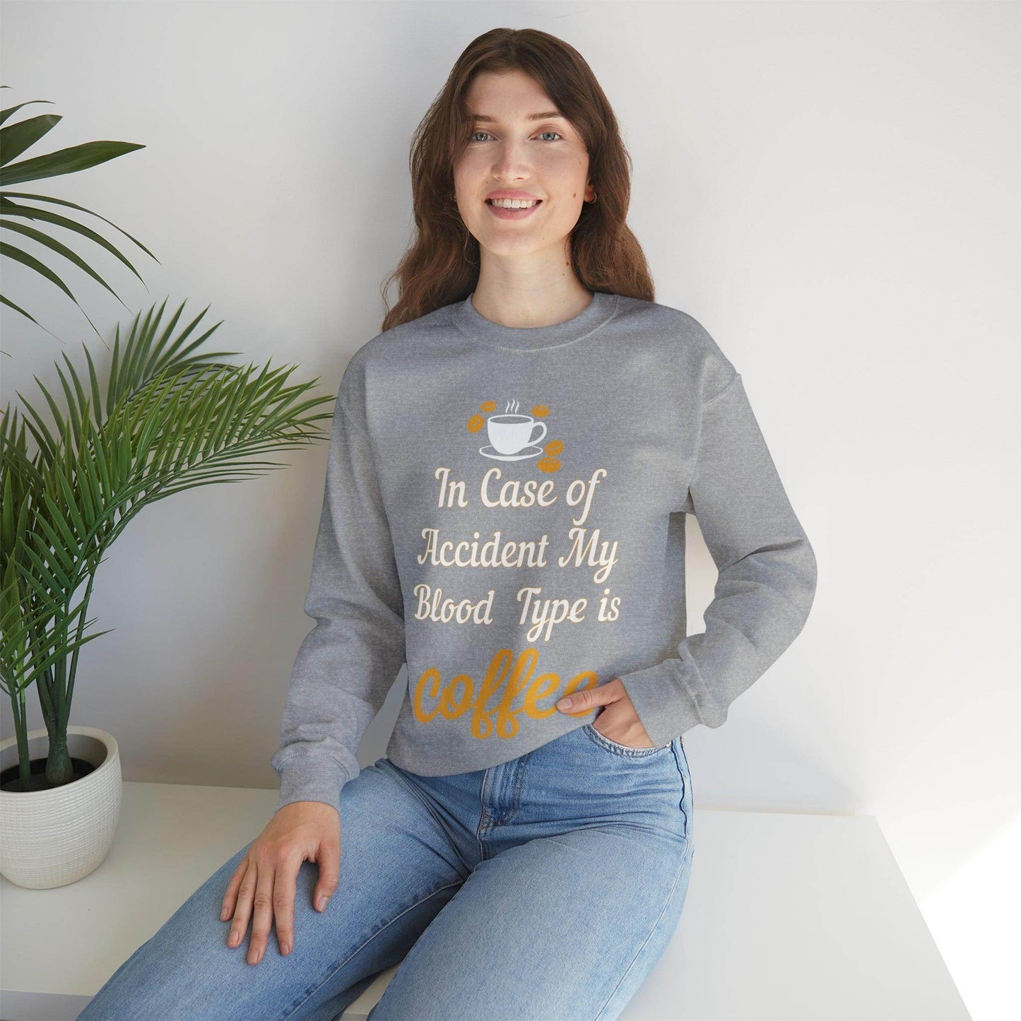 In case of Accident my blood type is coffee Sweatshirt - Giftsmojo