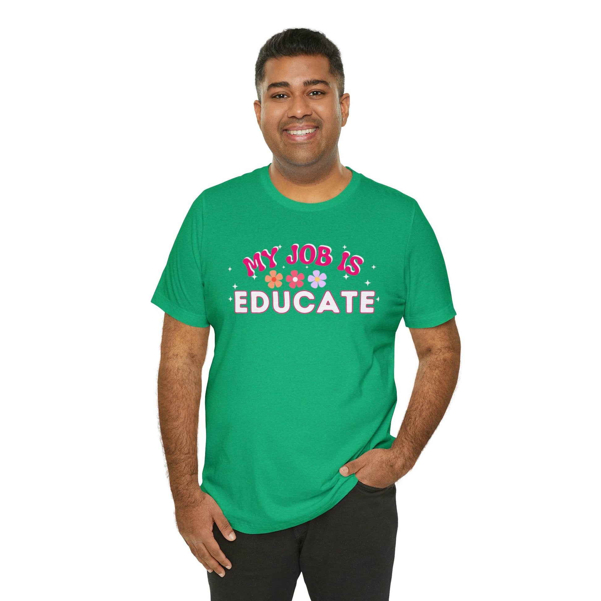 My Job is Educate Shirt Teacher Shirt, Mentor Collage Professor Shirt, Elementary School Teacher Gift Shirt High School Teacher Shirt Pre-K Preschool Kindergarten - Giftsmojo