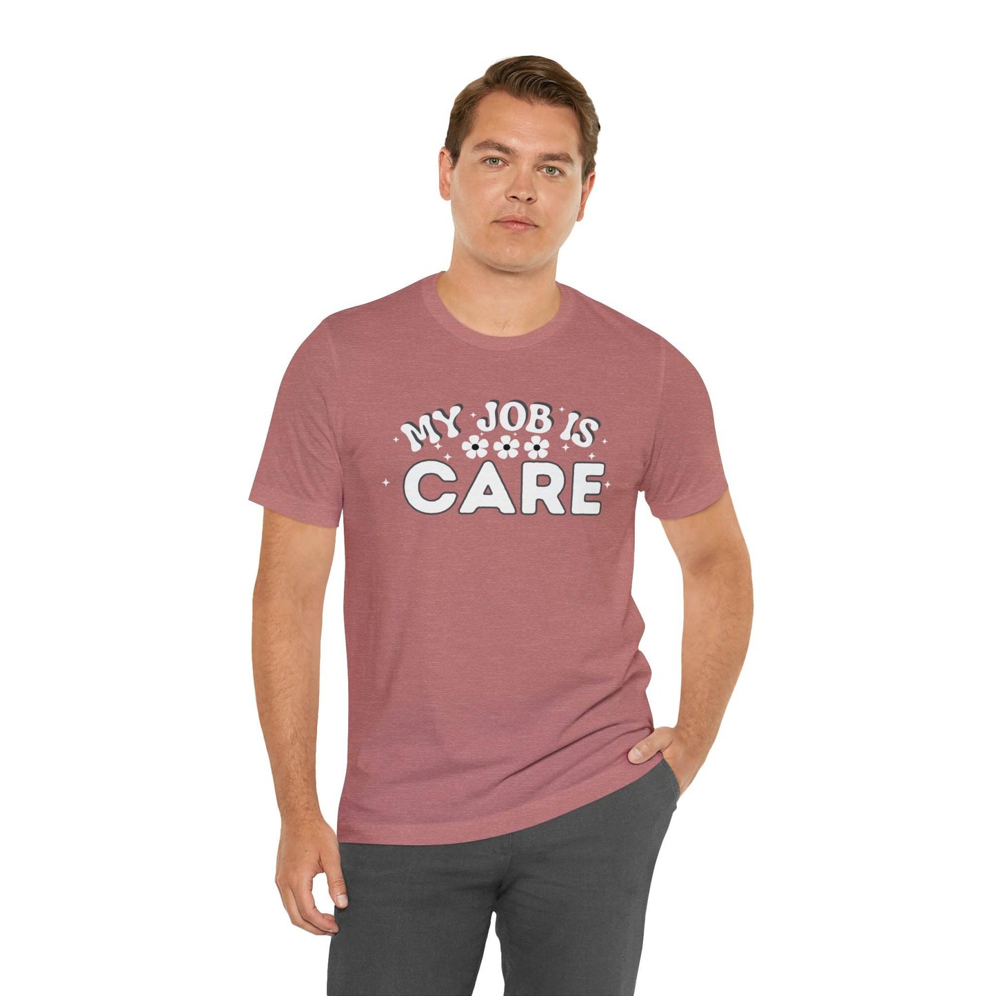 My Job is Care Shirt Doctor, Nurse, Caregiver, Social Worker, Psychologist, Therapist, Paramedic, Childcare provider, Hospice Workers, Animal Caretaker, - Giftsmojo
