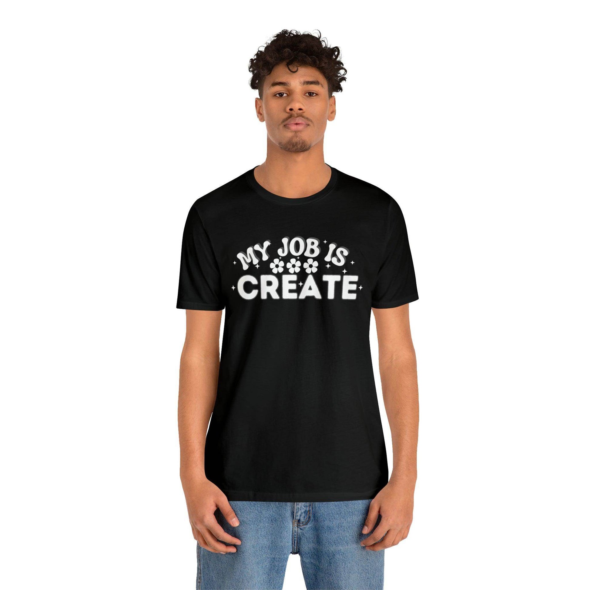 My Job is Create Shirt Artist Shirt, Artist shirt, Designer shirt, writers, Musician Actors Entrepreneur Engineer Scientist Teachers Healthcare professionals Content Creator Shirt - Giftsmojo