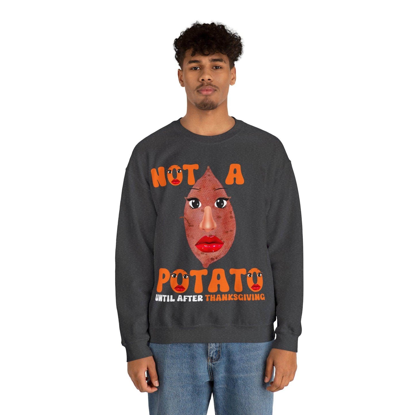 Not A Potato Sweatshirt Not A Potato Until After Thanksgiving Funny Thanksgiving Shirt - Giftsmojo