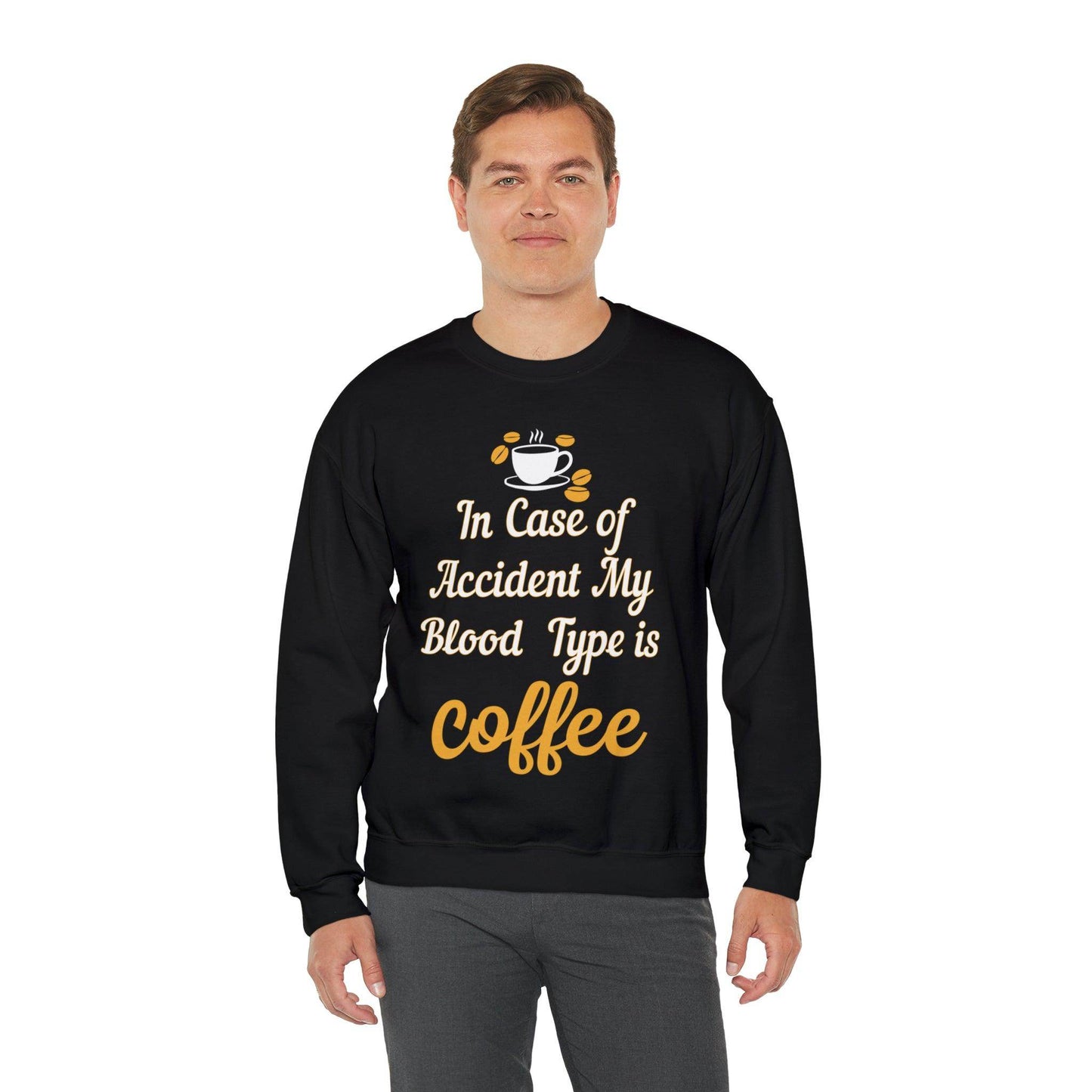 In case of Accident my blood type is coffee Sweatshirt - Giftsmojo