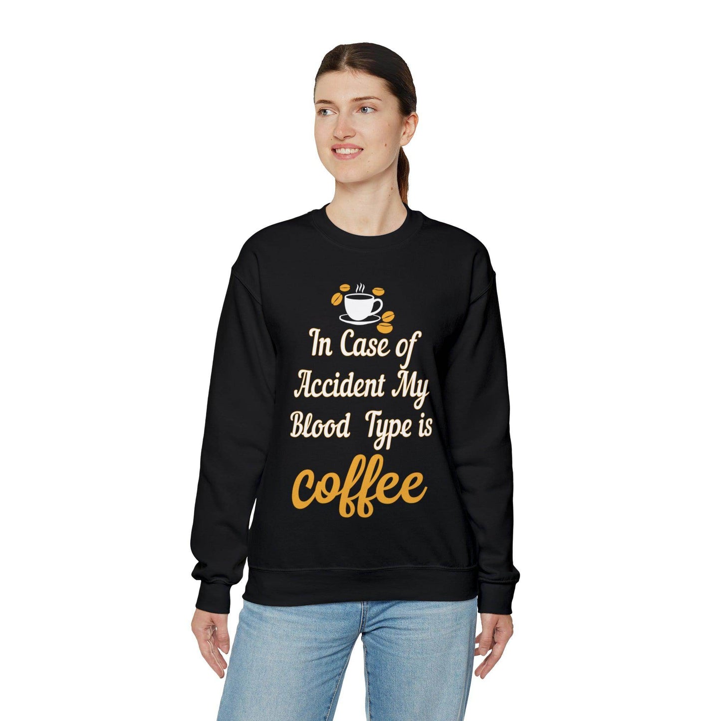 In case of Accident my blood type is coffee Sweatshirt - Giftsmojo