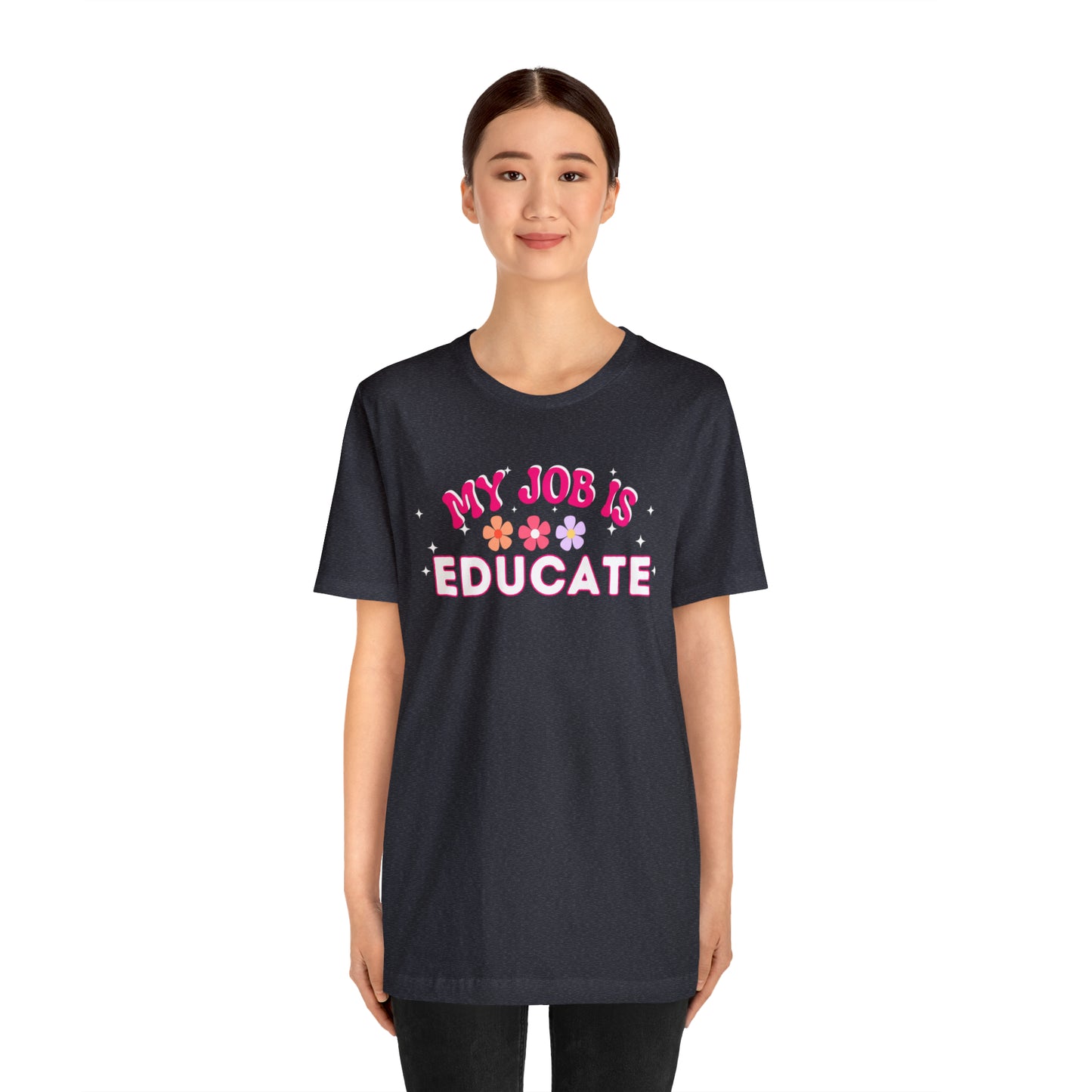 My Job is Educate Shirt Teacher Shirt, Mentor Collage Professor Shirt, Elementary School Teacher Gift Shirt High School Teacher Shirt Pre-K Preschool Kindergarten