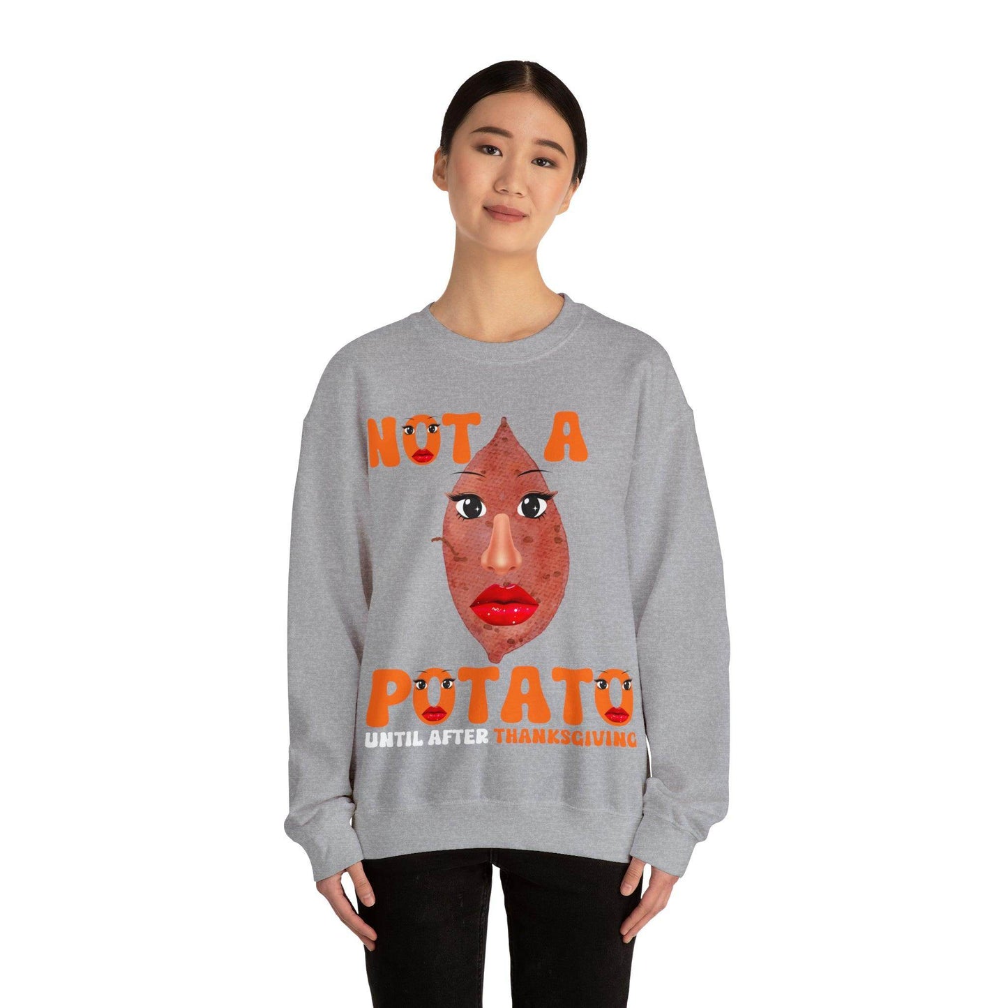 Not A Potato Sweatshirt Not A Potato Until After Thanksgiving Funny Thanksgiving Shirt - Giftsmojo