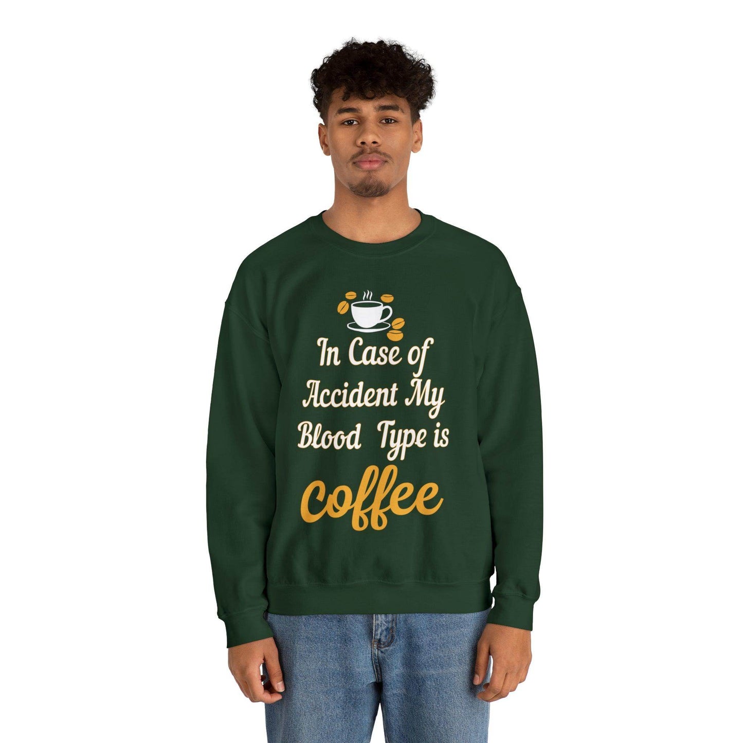 In case of Accident my blood type is coffee Sweatshirt - Giftsmojo