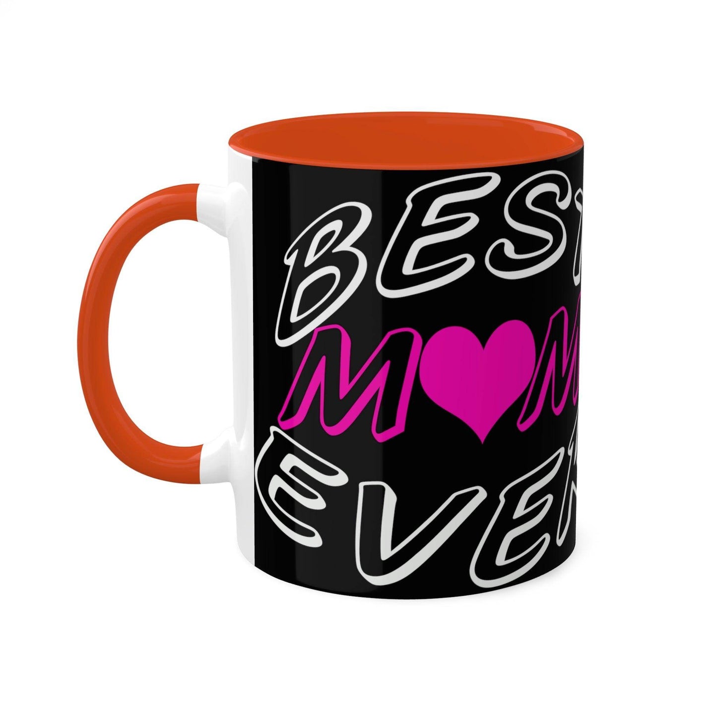 Best Mom Ever Coffee Mug, Colorful Mugs, 11oz - Giftsmojo
