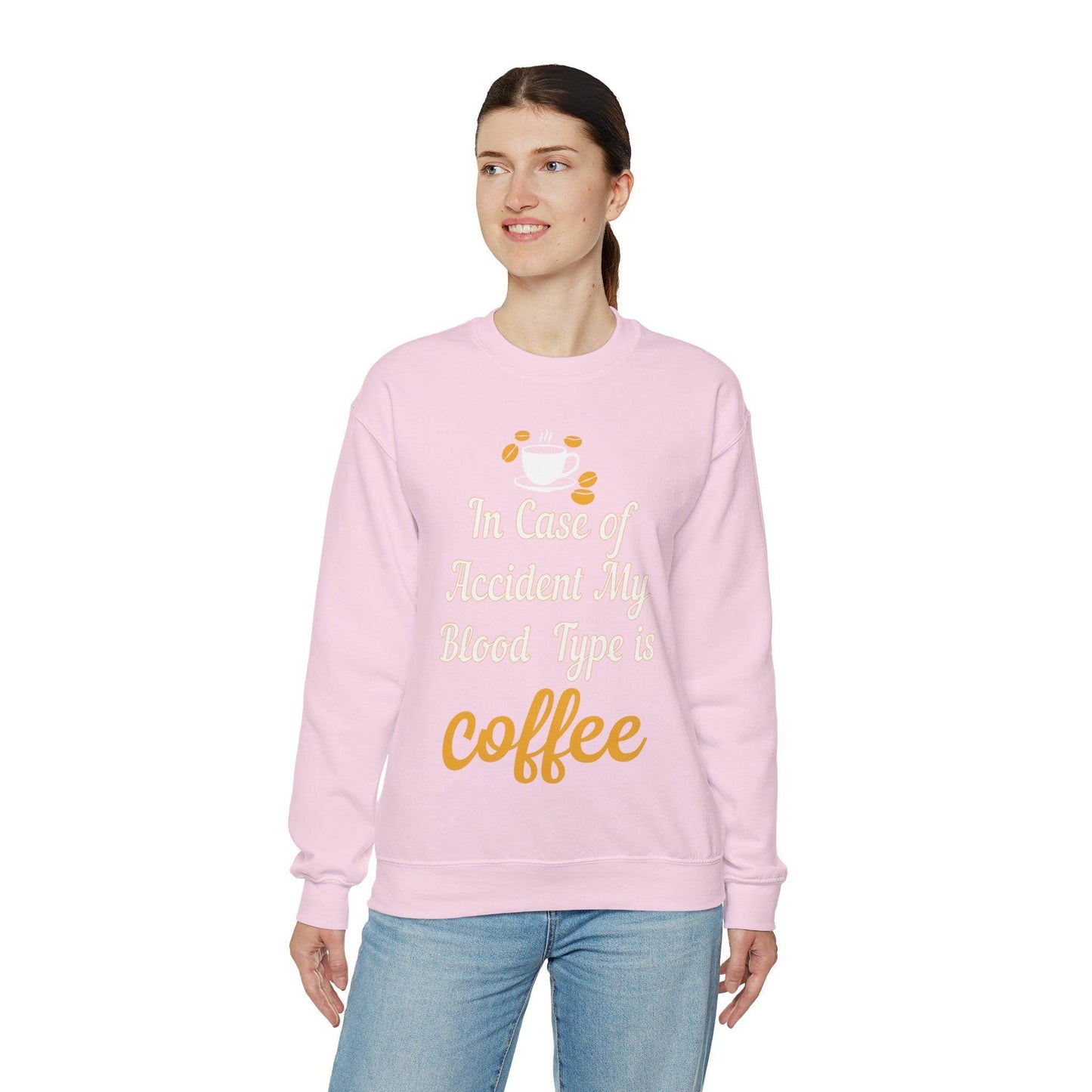 In case of Accident my blood type is coffee Sweatshirt - Giftsmojo