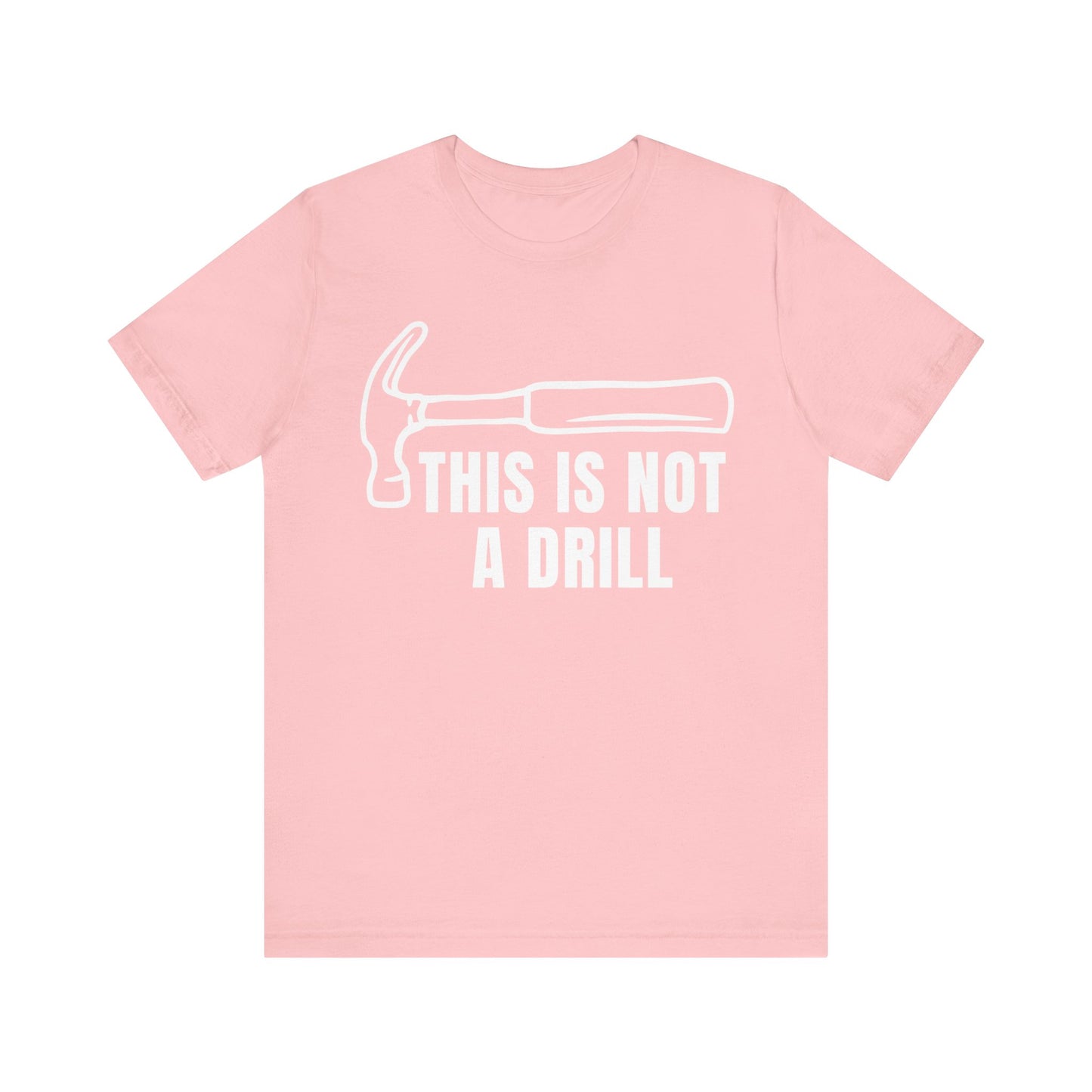 Funny Drill Unisex Tee - This is Not A Drill Funny T Shirt