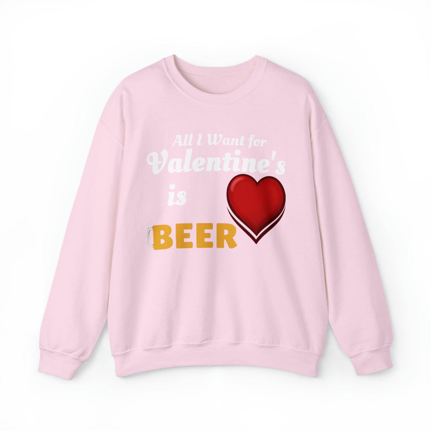 All I want for Valentine's is Beer Sweatshirt - Giftsmojo