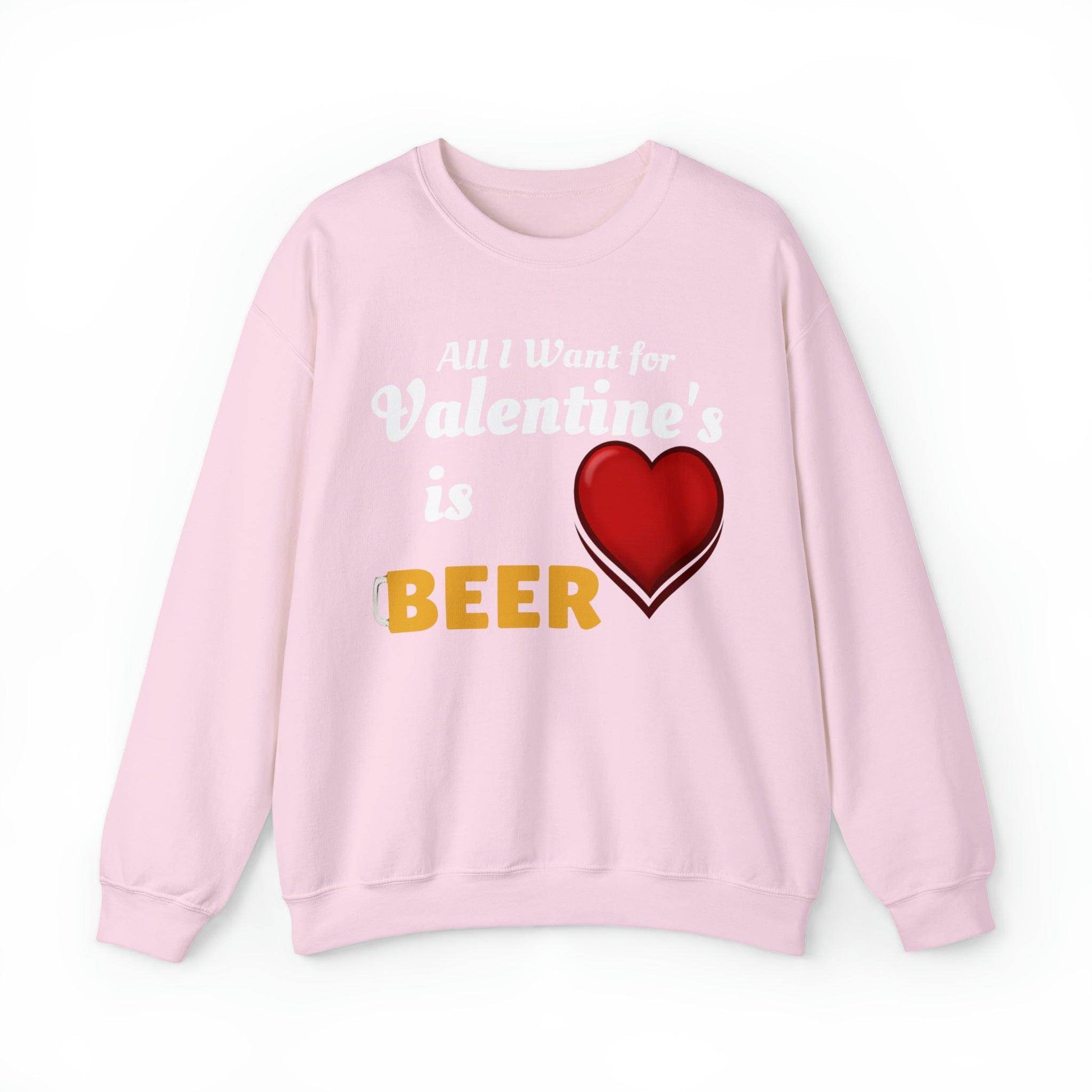 All I want for Valentine's is Beer Sweatshirt - Giftsmojo