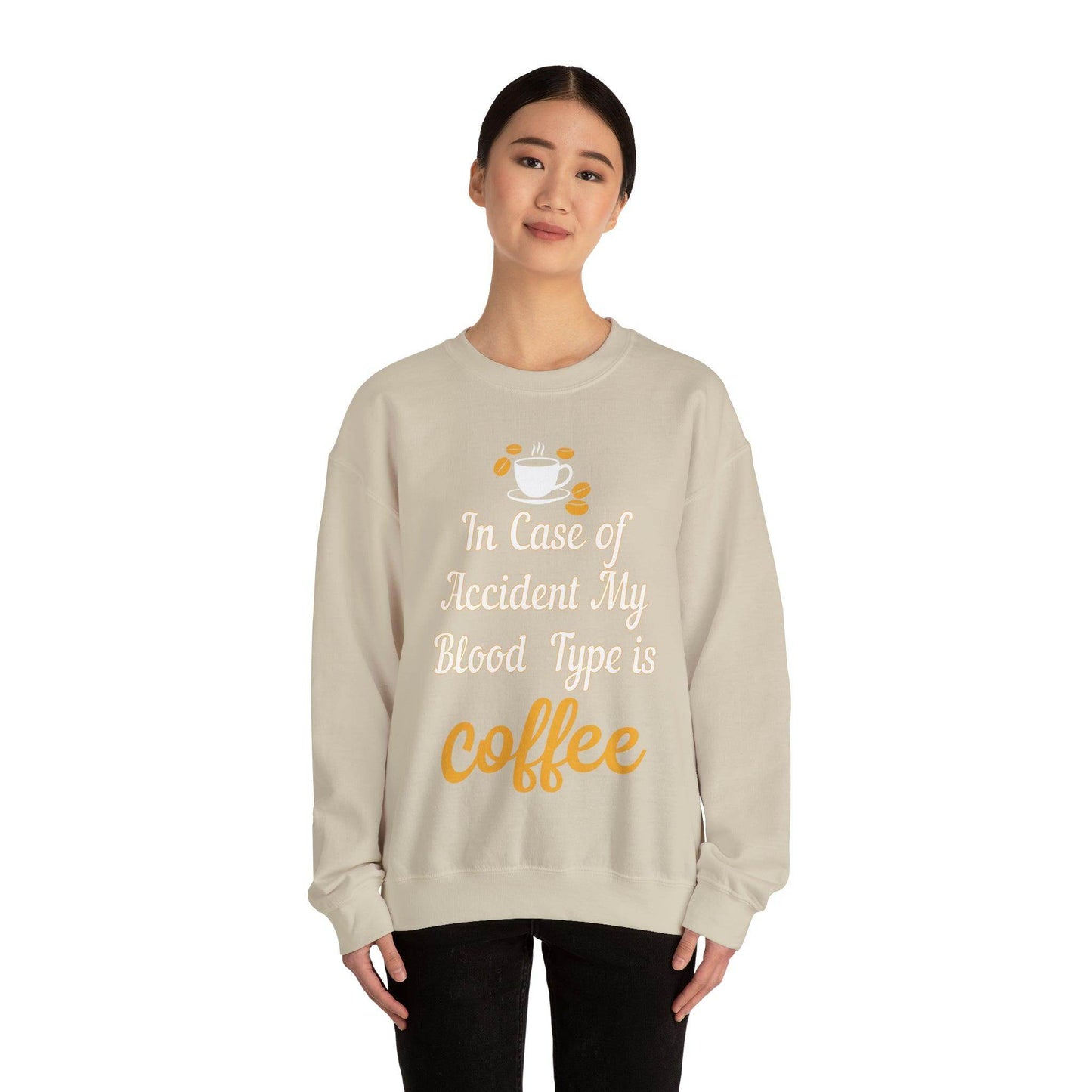 In case of Accident my blood type is coffee Sweatshirt - Giftsmojo