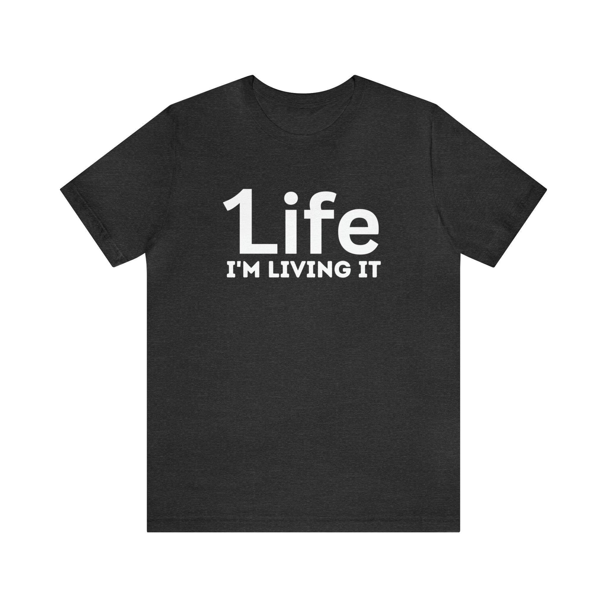 One Life I'M Living It Shirt One life Shirt 1life shirt Live Your Life You Only Have One Life To Live Shirt - Giftsmojo