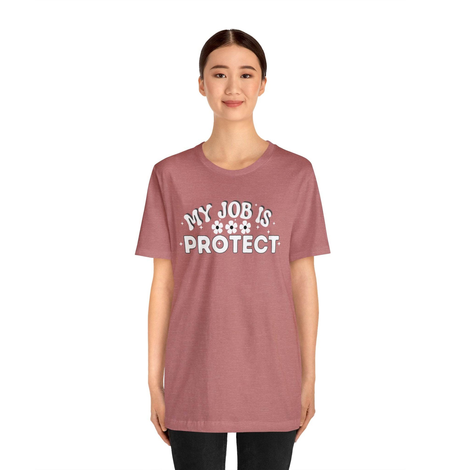 My Job is Protect Shirt Police Shirt Security Shirt Dad Shirt Mom Shirt Teacher Shirt Military Shirt - Giftsmojo