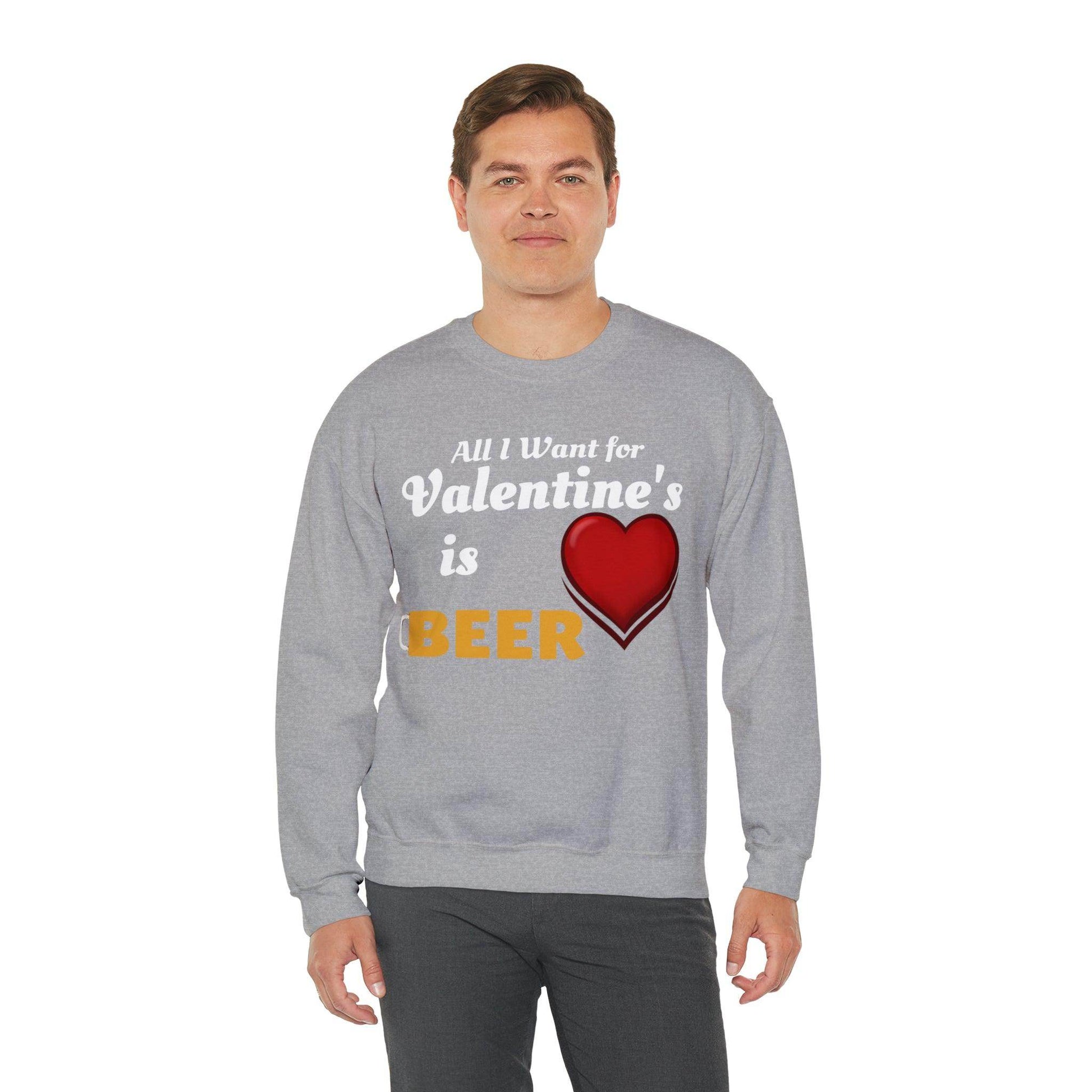 All I want for Valentine's is Beer Sweatshirt - Giftsmojo
