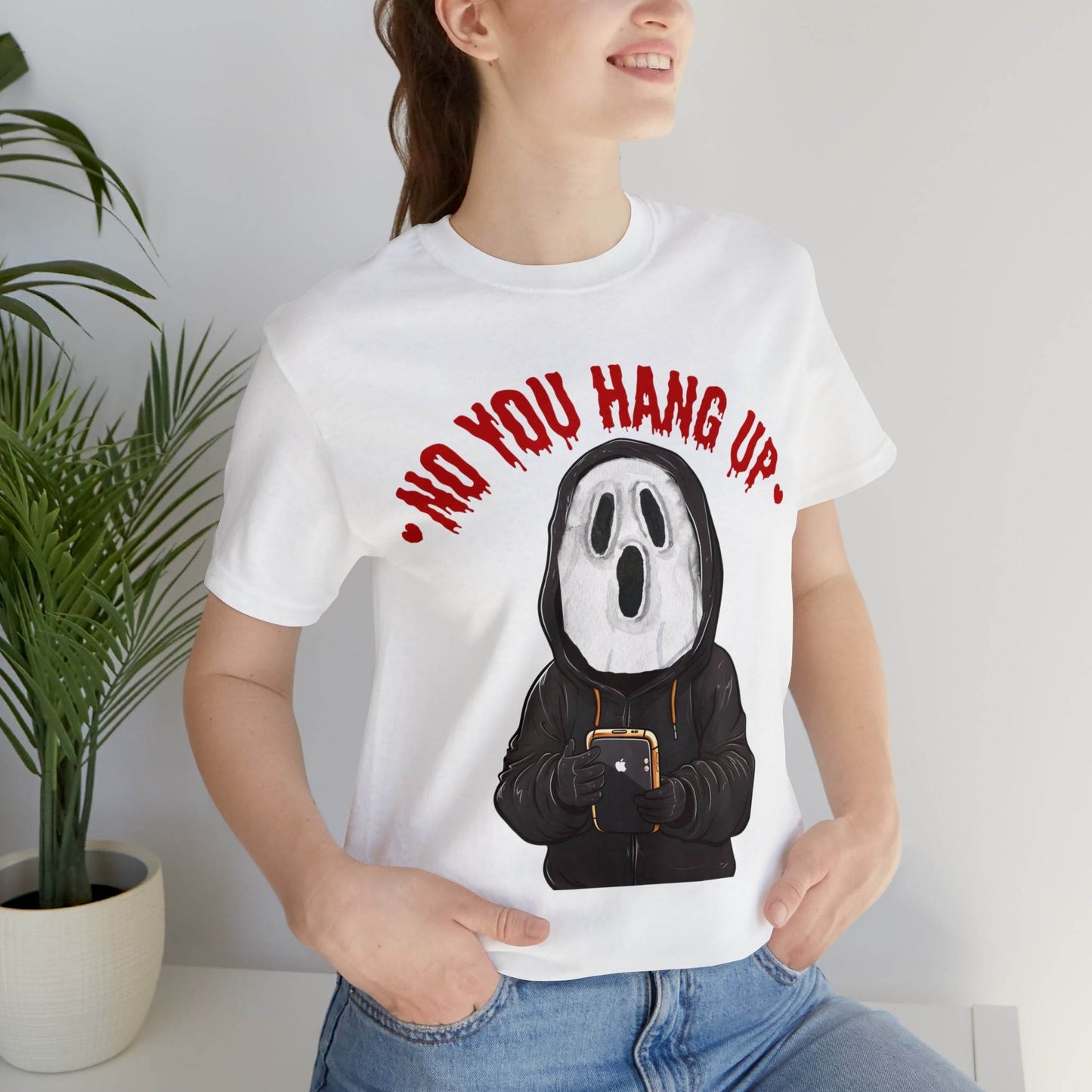No You Hang Up Scary Halloween Costume Halloween Shirt Playful and Spooky Charm Fall Shirt - Giftsmojo