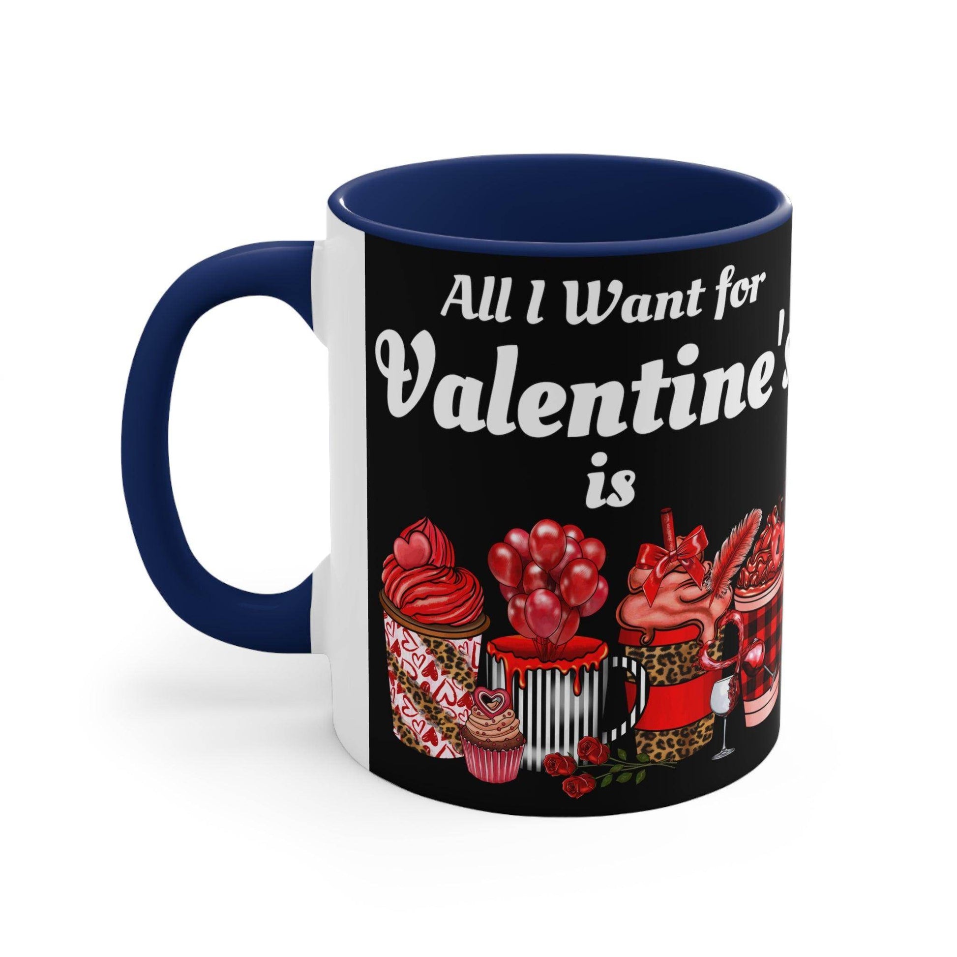 All I want for Valentine's is Coffee Mug, 11oz - Giftsmojo