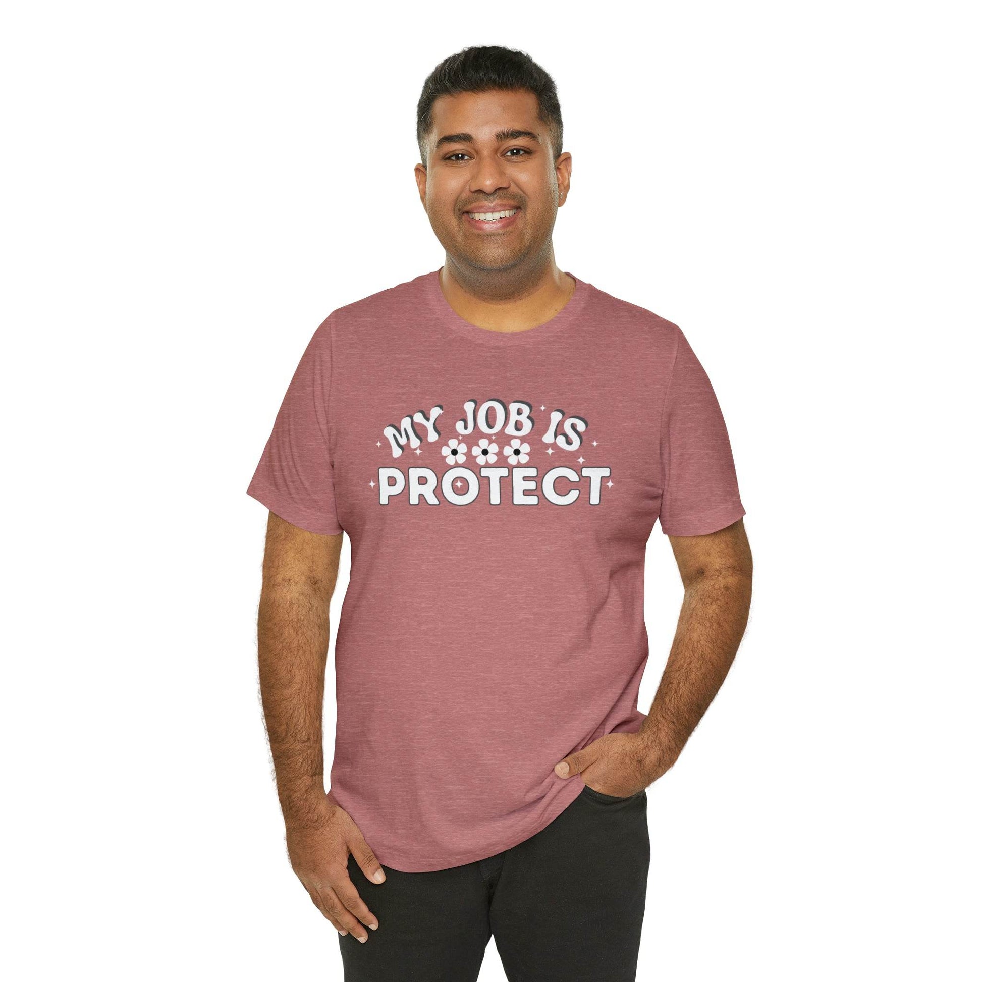 My Job is Protect Shirt Police Shirt Security Shirt Dad Shirt Mom Shirt Teacher Shirt Military Shirt - Giftsmojo