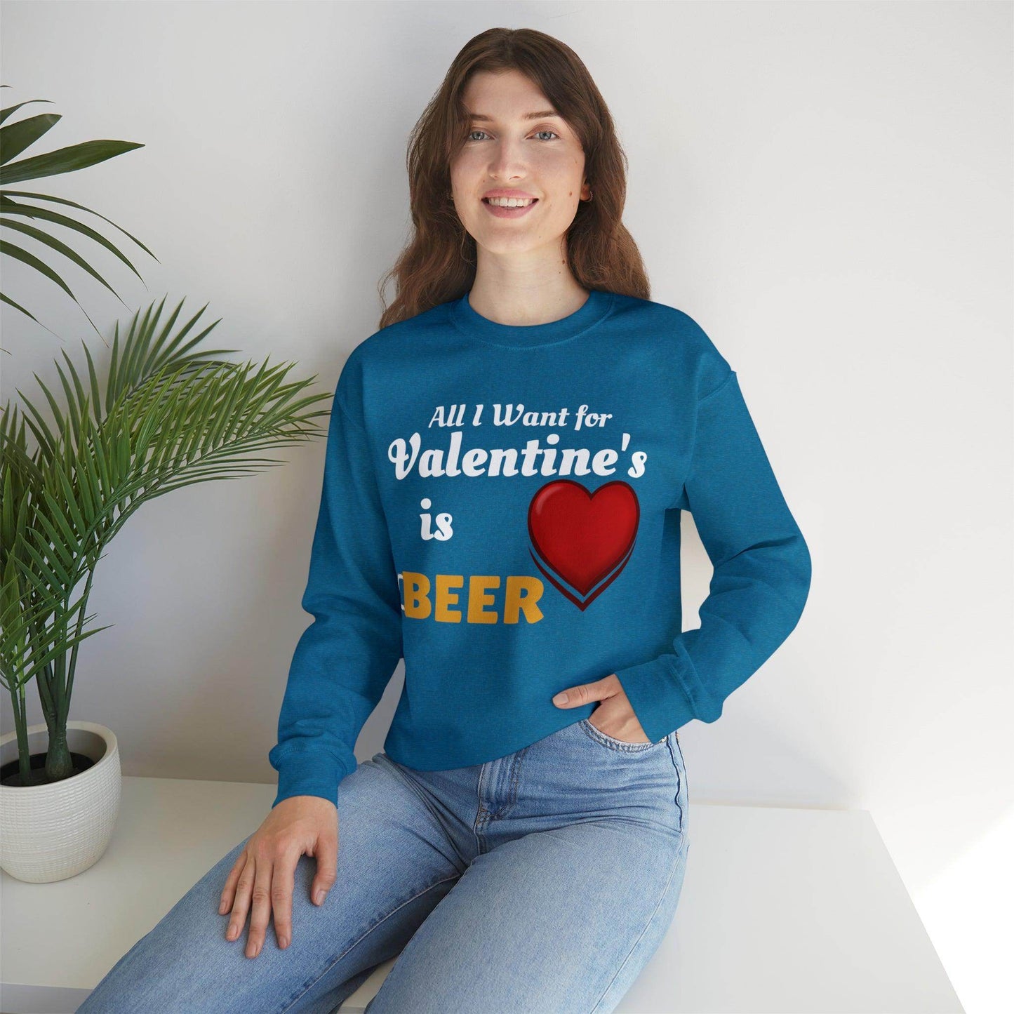 All I want for Valentine's is Beer Sweatshirt - Giftsmojo