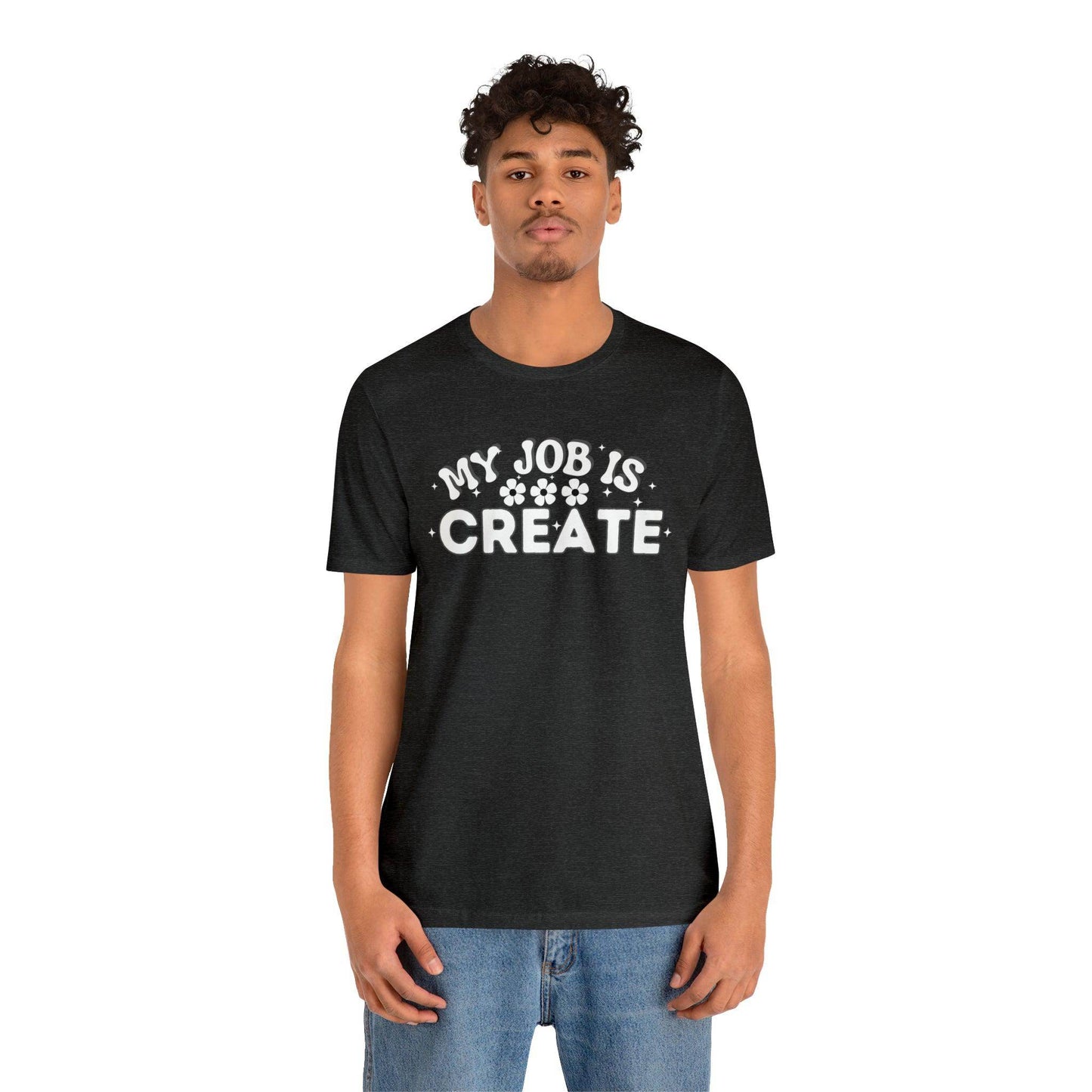 My Job is Create Shirt Artist Shirt, Artist shirt, Designer shirt, writers, Musician Actors Entrepreneur Engineer Scientist Teachers Healthcare professionals Content Creator Shirt - Giftsmojo