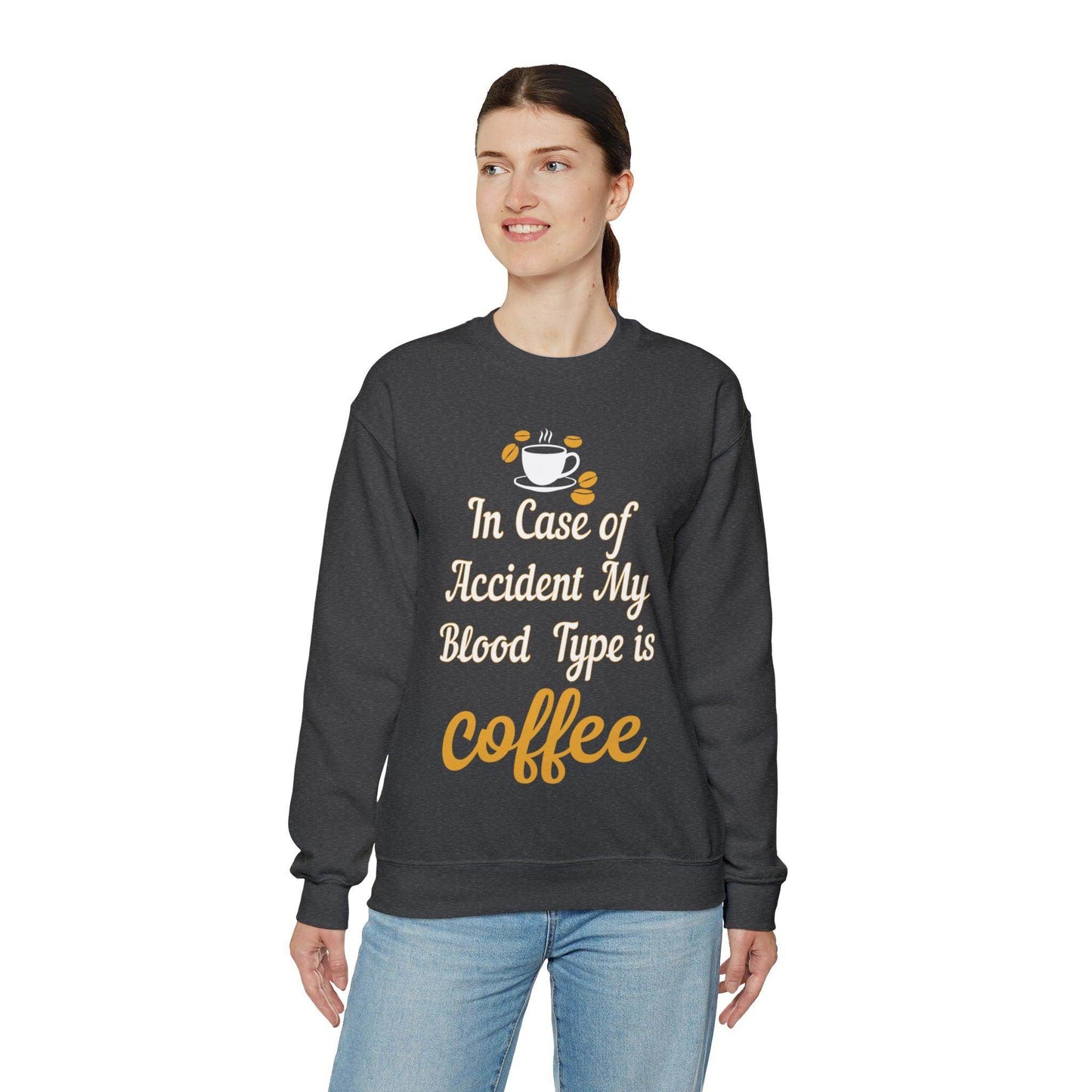 In case of Accident my blood type is coffee Sweatshirt - Giftsmojo
