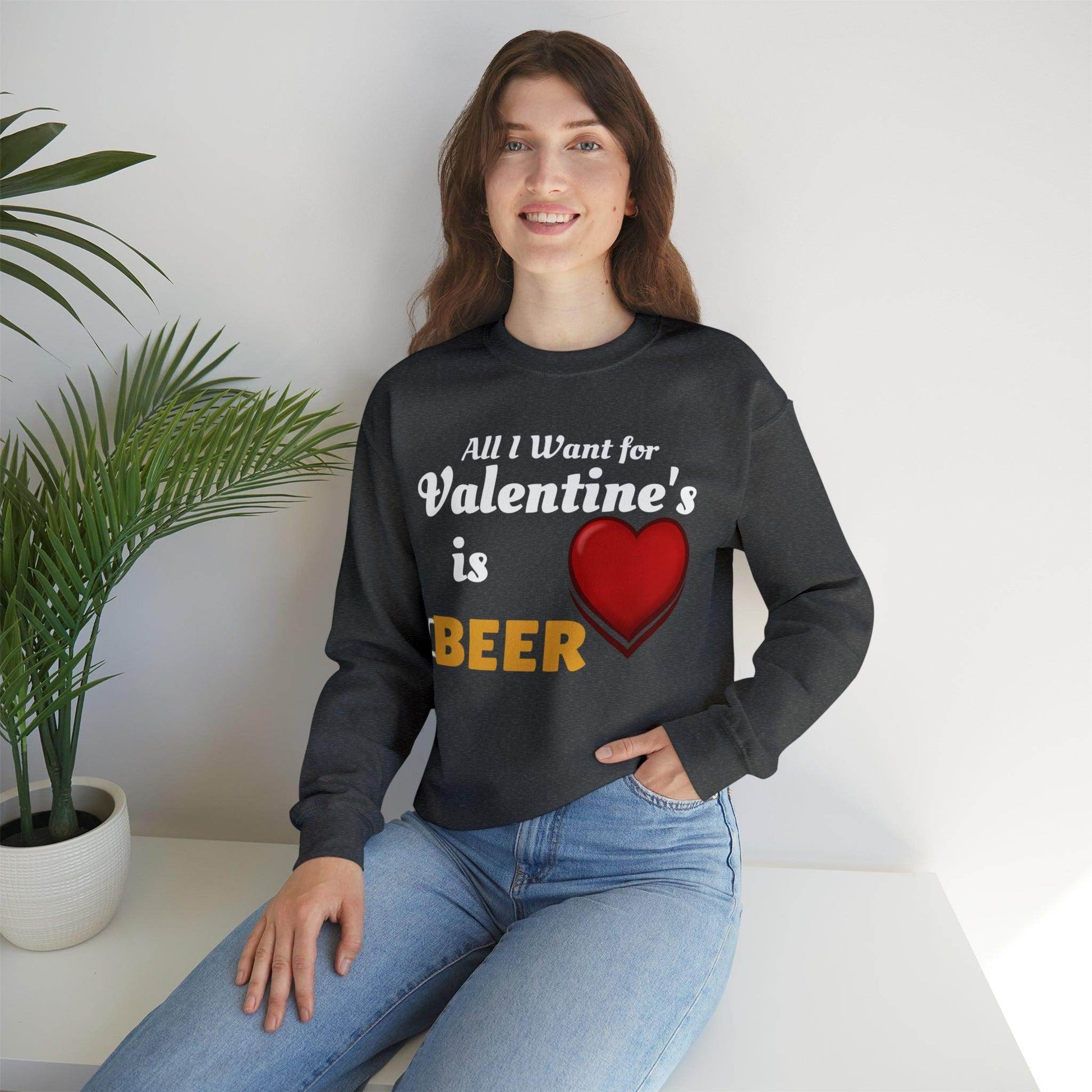All I want for Valentine's is Beer Sweatshirt - Giftsmojo
