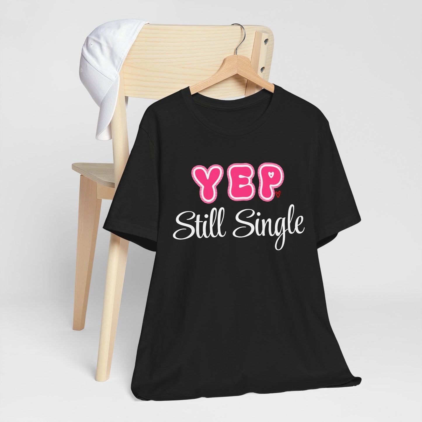 Funny Valentine Tee - Unisex Shirt Yep Still Single
