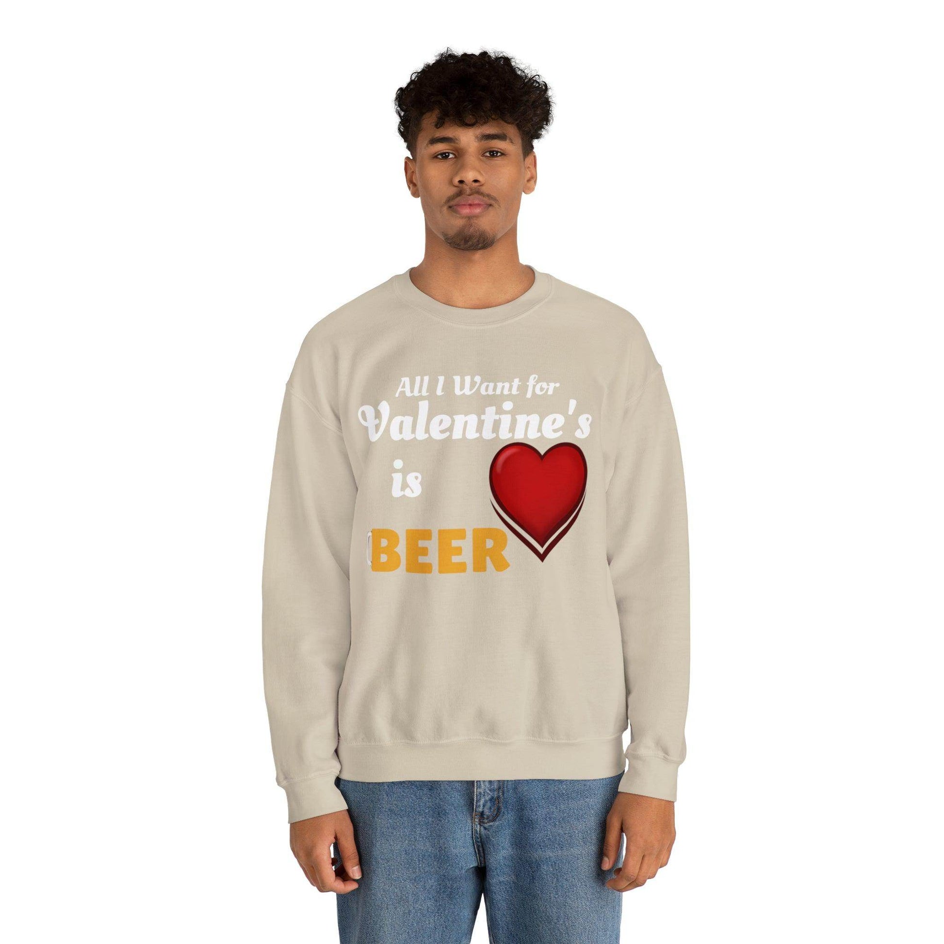 All I want for Valentine's is Beer Sweatshirt - Giftsmojo