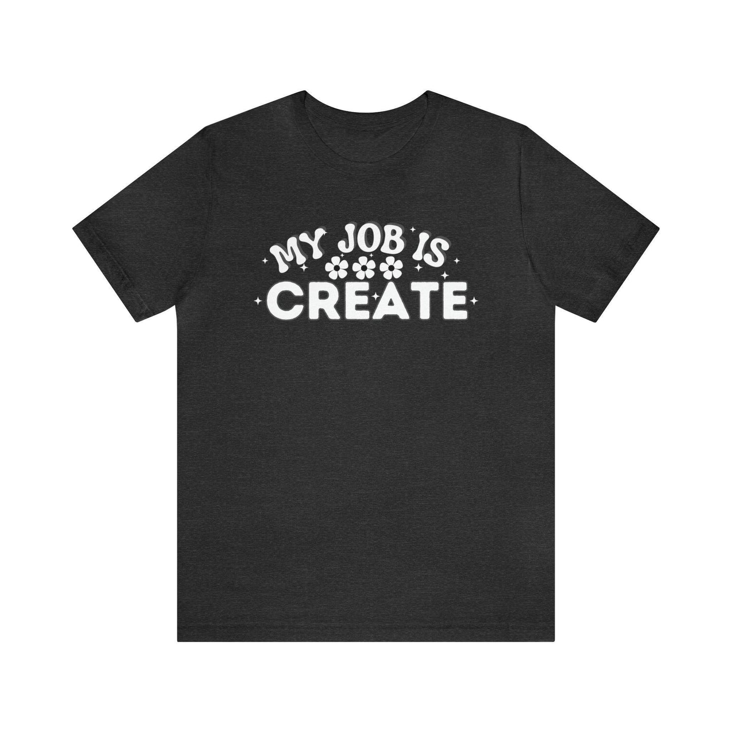 My Job is Create Shirt Artist Shirt, Artist shirt, Designer shirt, writers, Musician Actors Entrepreneur Engineer Scientist Teachers Healthcare professionals Content Creator Shirt - Giftsmojo