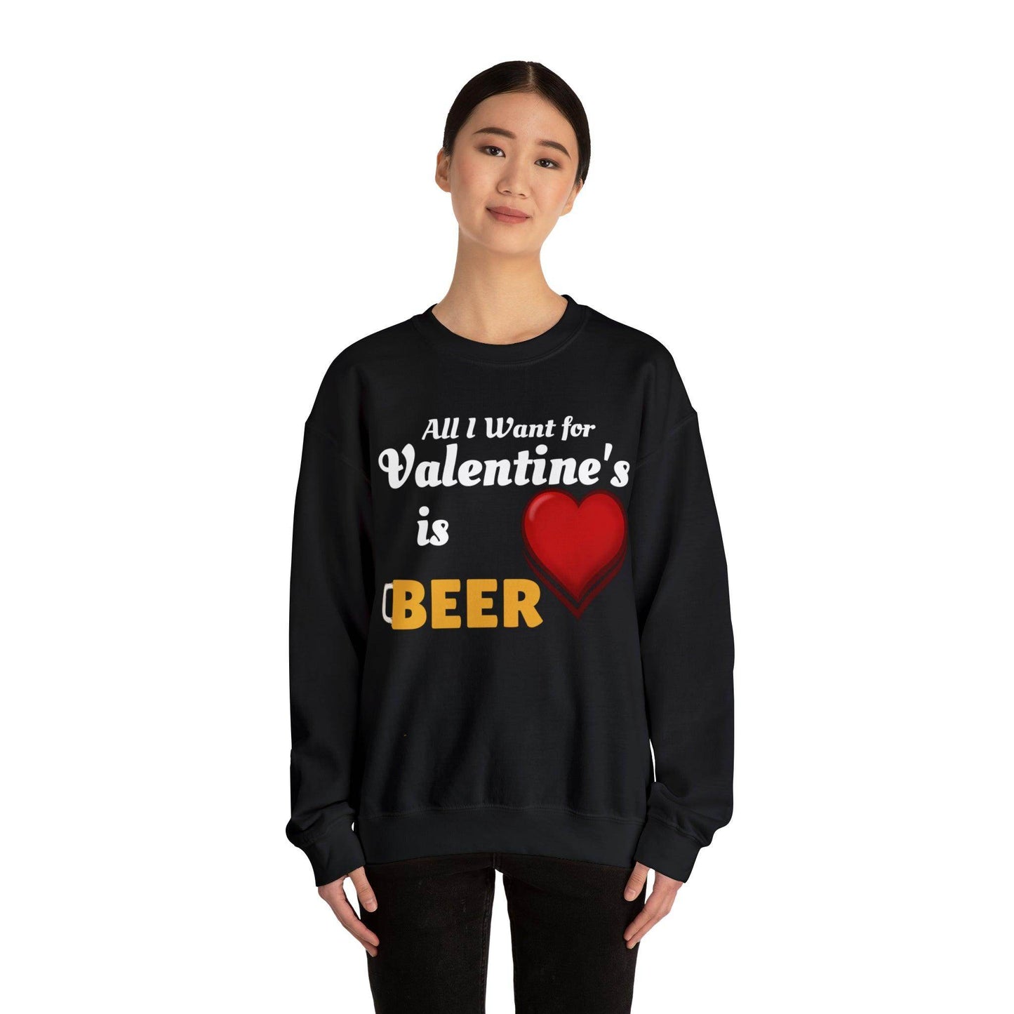 All I want for Valentine's is Beer Sweatshirt - Giftsmojo