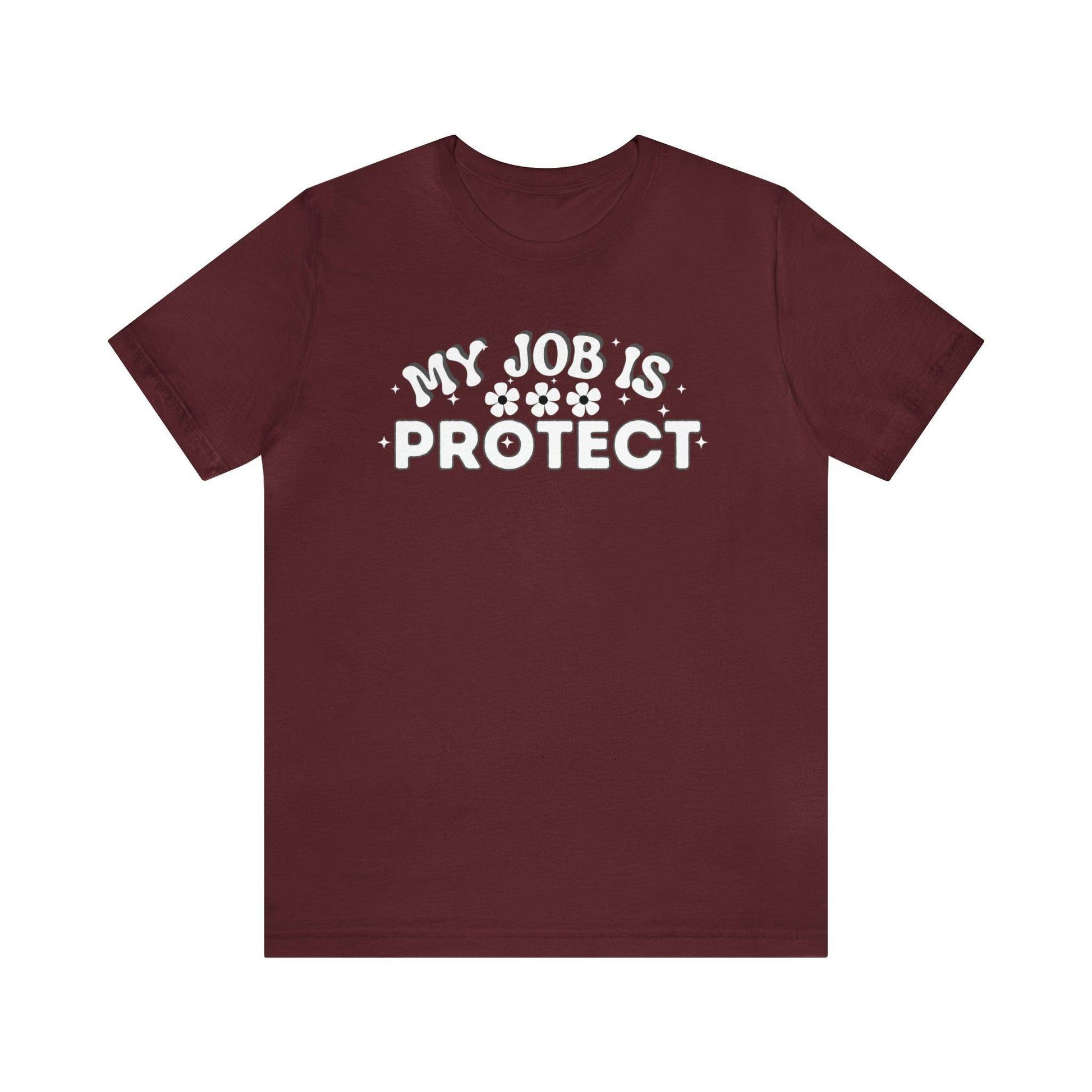 My Job is Protect Shirt Police Shirt Security Shirt Dad Shirt Mom Shirt Teacher Shirt Military Shirt - Giftsmojo