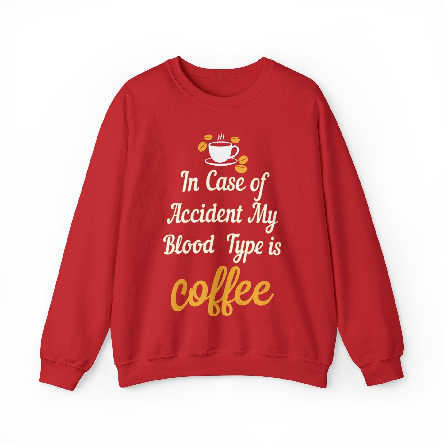 In case of Accident my blood type is coffee Sweatshirt - Giftsmojo