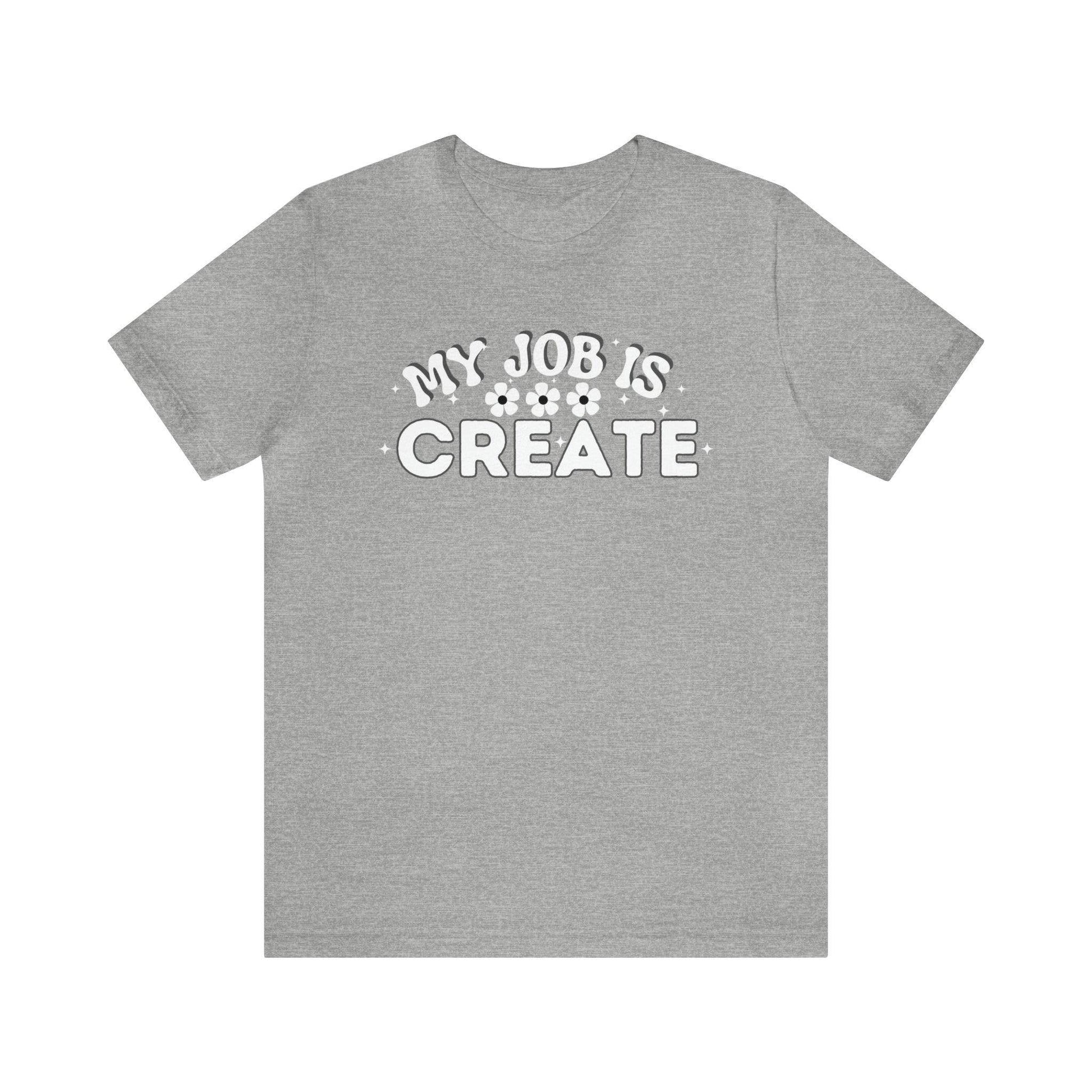 My Job is Create Shirt Artist Shirt, Artist shirt, Designer shirt, writers, Musician Actors Entrepreneur Engineer Scientist Teachers Healthcare professionals Content Creator Shirt - Giftsmojo