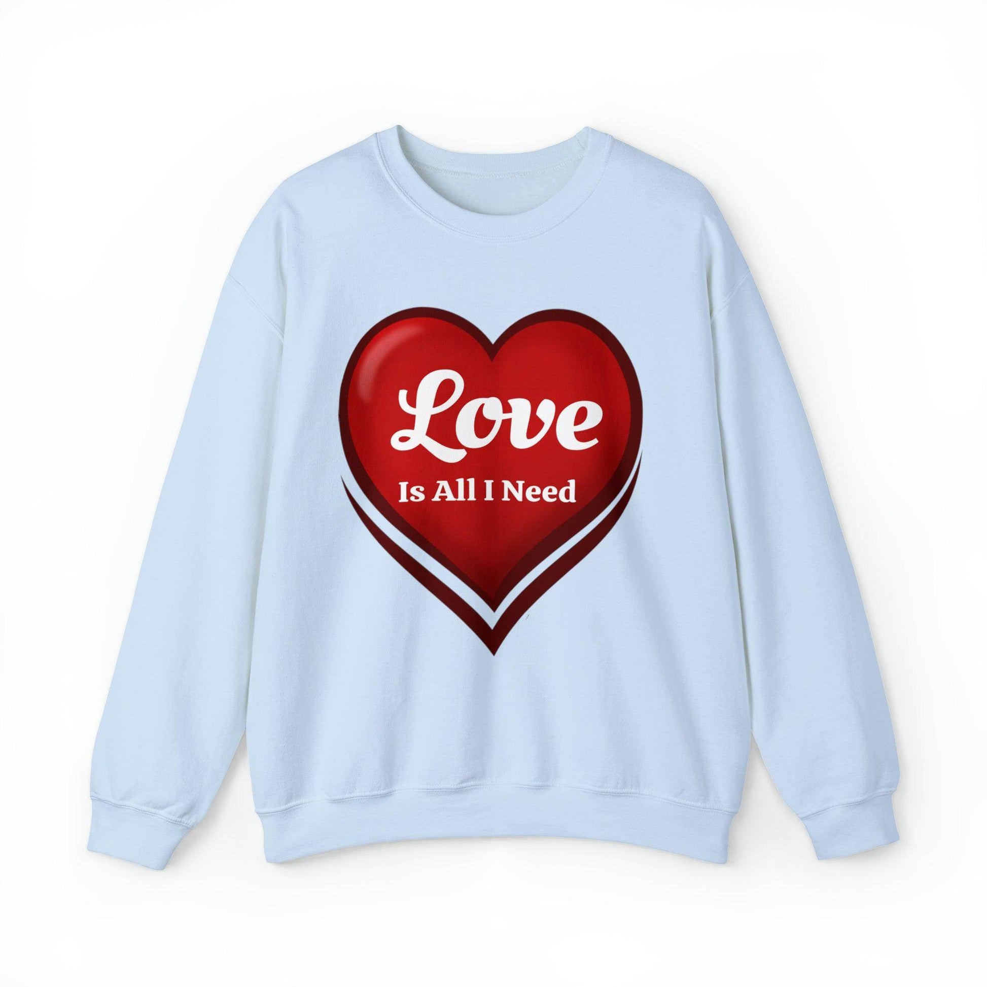 Love is all I need Sweatshirt - Giftsmojo
