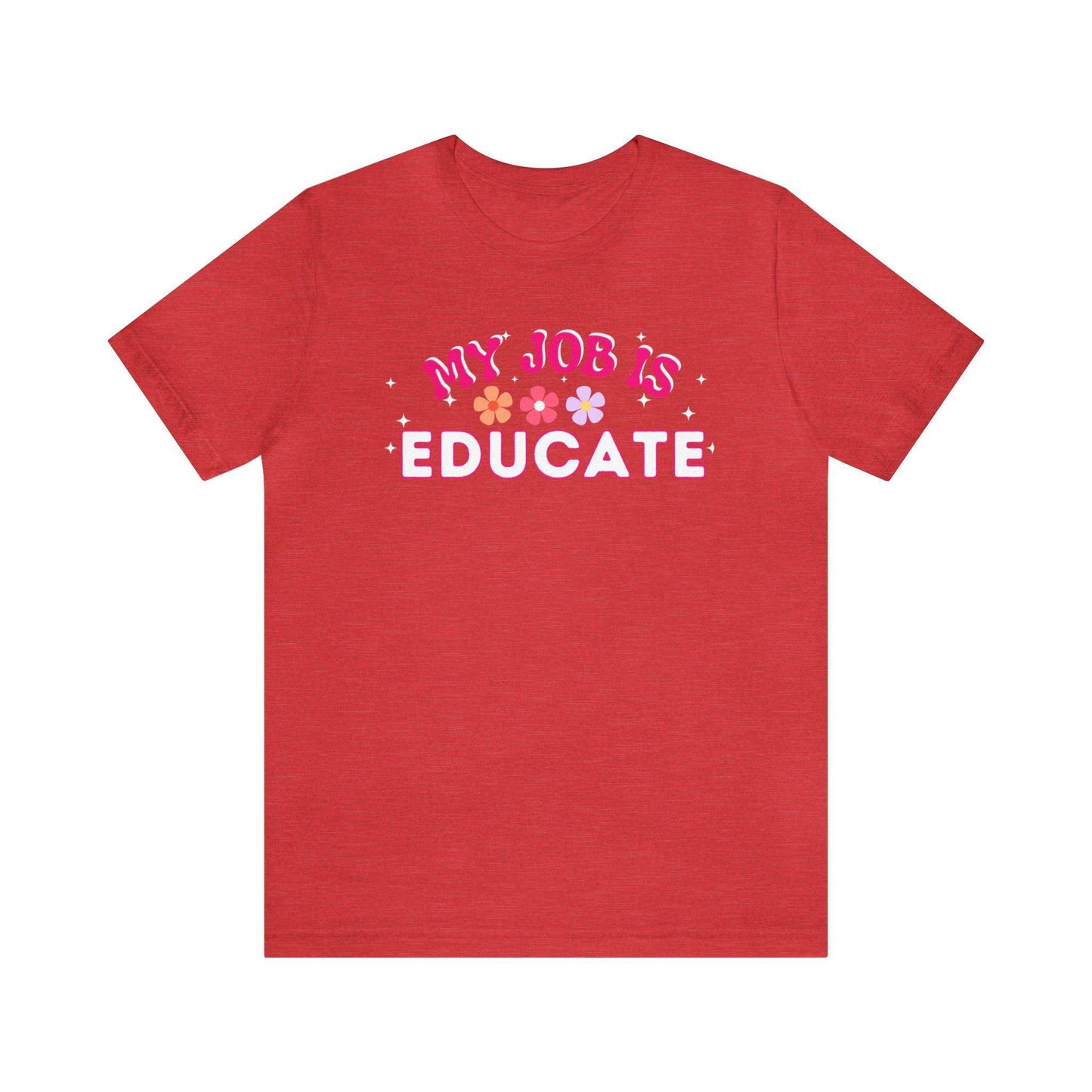 My Job is Educate Shirt Teacher Shirt, Mentor Collage Professor Shirt, Elementary School Teacher Gift Shirt High School Teacher Shirt Pre-K Preschool Kindergarten - Giftsmojo