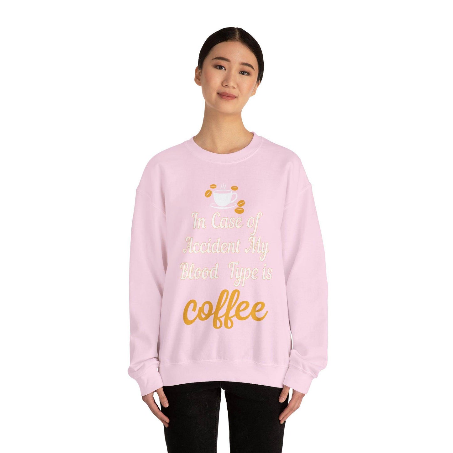 In case of Accident my blood type is coffee Sweatshirt - Giftsmojo