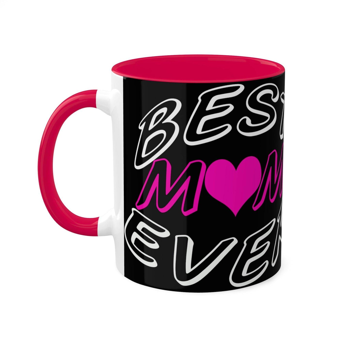 Best Mom Ever Coffee Mug, Colorful Mugs, 11oz - Giftsmojo