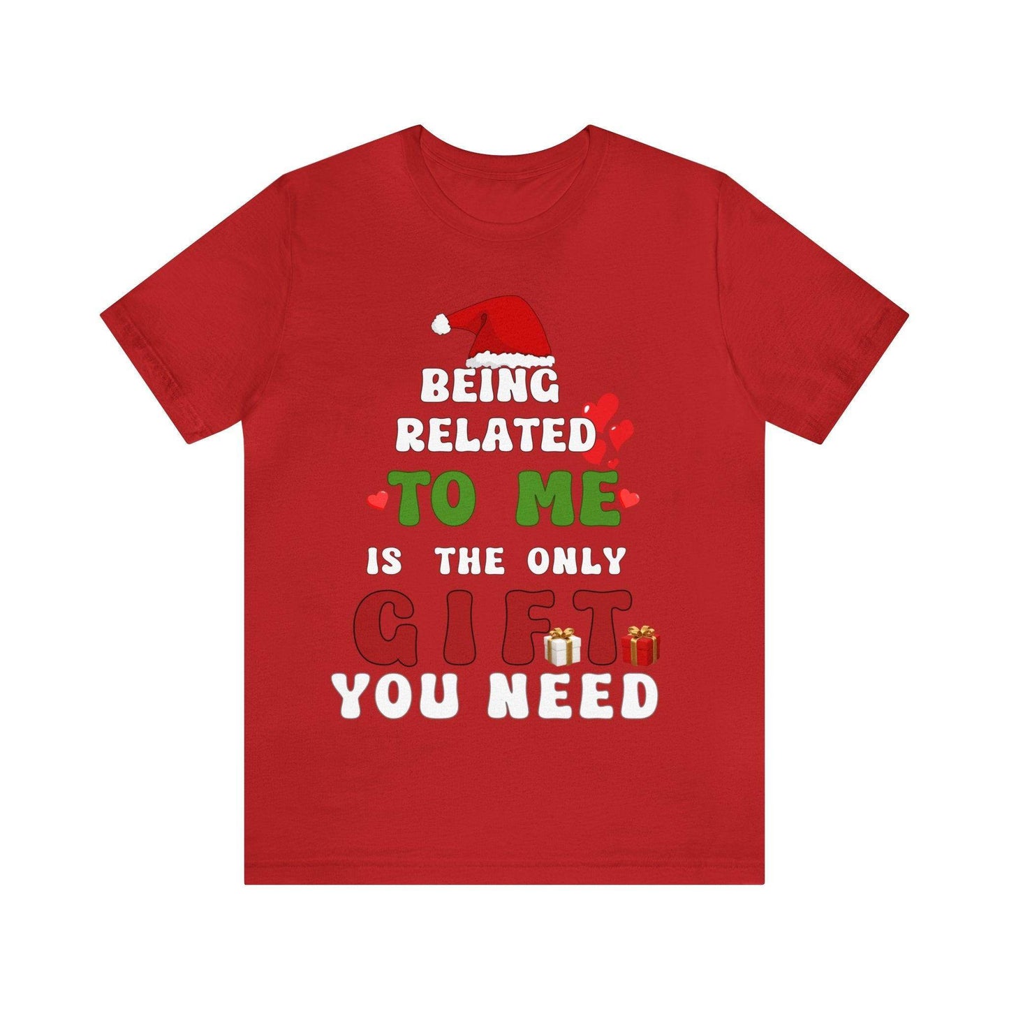 Funny Christmas Shirt Being Related To Me Is The Only Gift You Need Shirt Trendy Shirt - Giftsmojo
