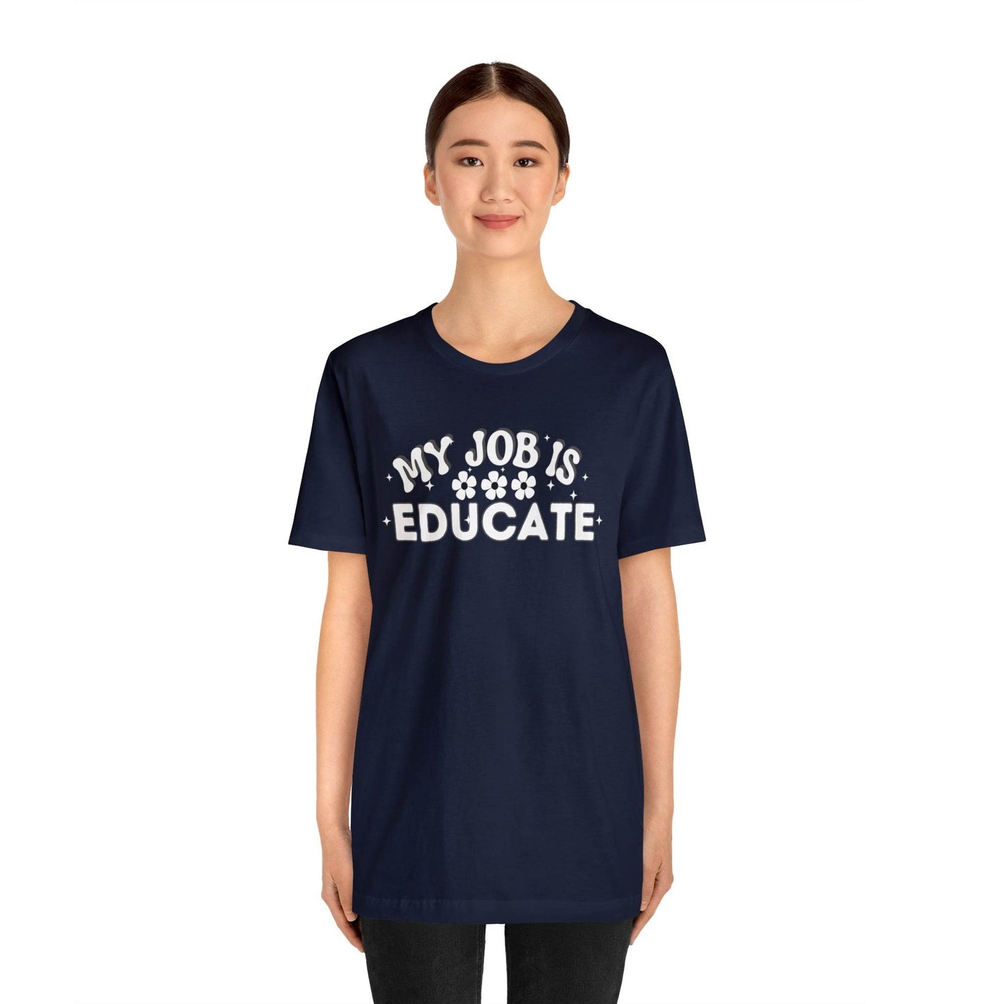 My Job is Educate Shirt Teacher Shirt, Collage Professor Shirt, Elementary School Teacher Gift Shirt High School Teacher Shirt Pre-K Preschool Kindergarten - Giftsmojo