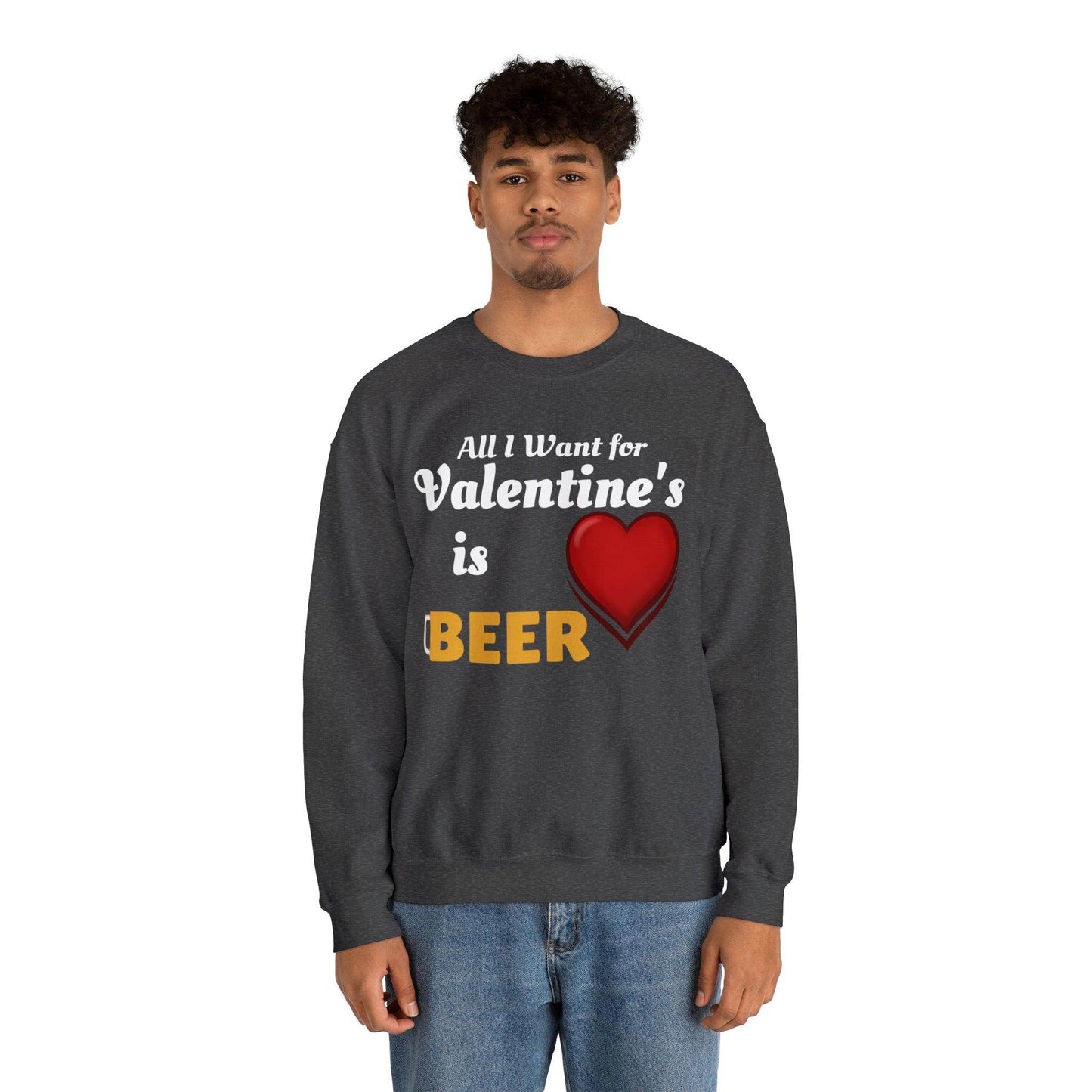 All I want for Valentine's is Beer Sweatshirt - Giftsmojo