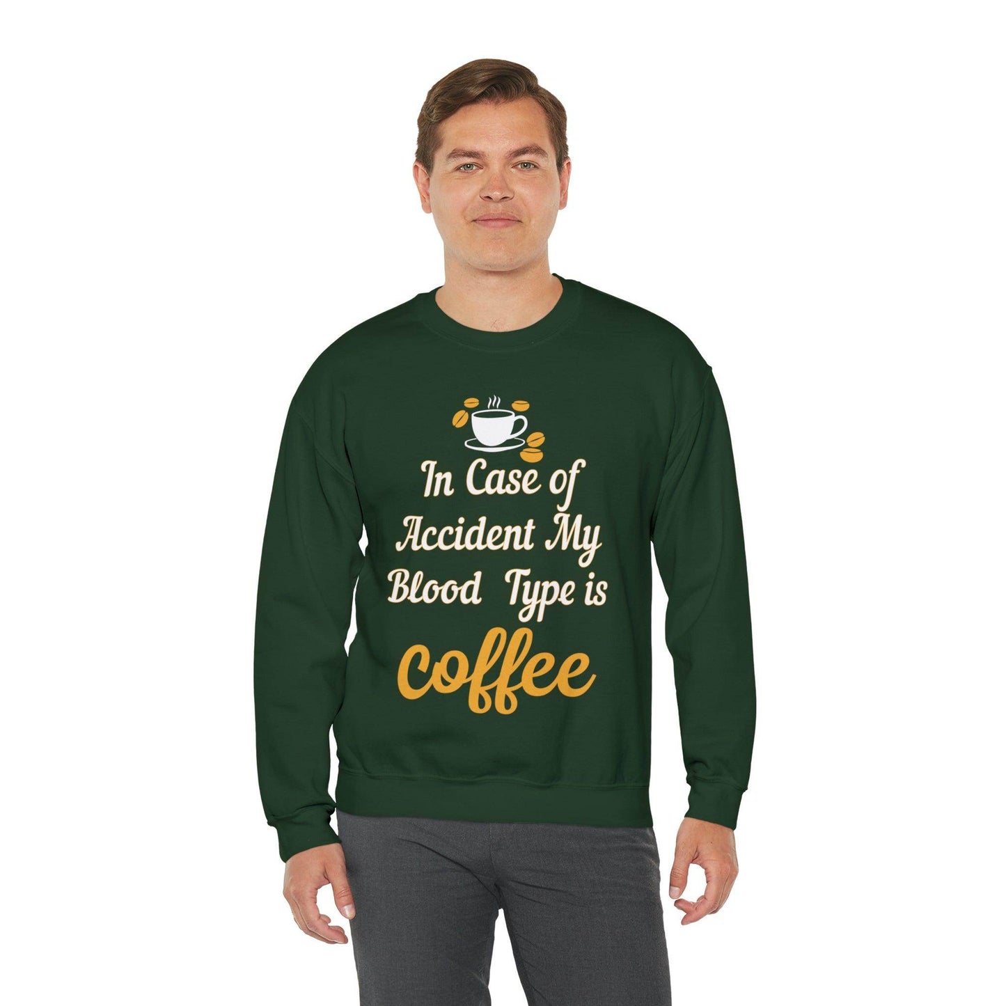 In case of Accident my blood type is coffee Sweatshirt - Giftsmojo