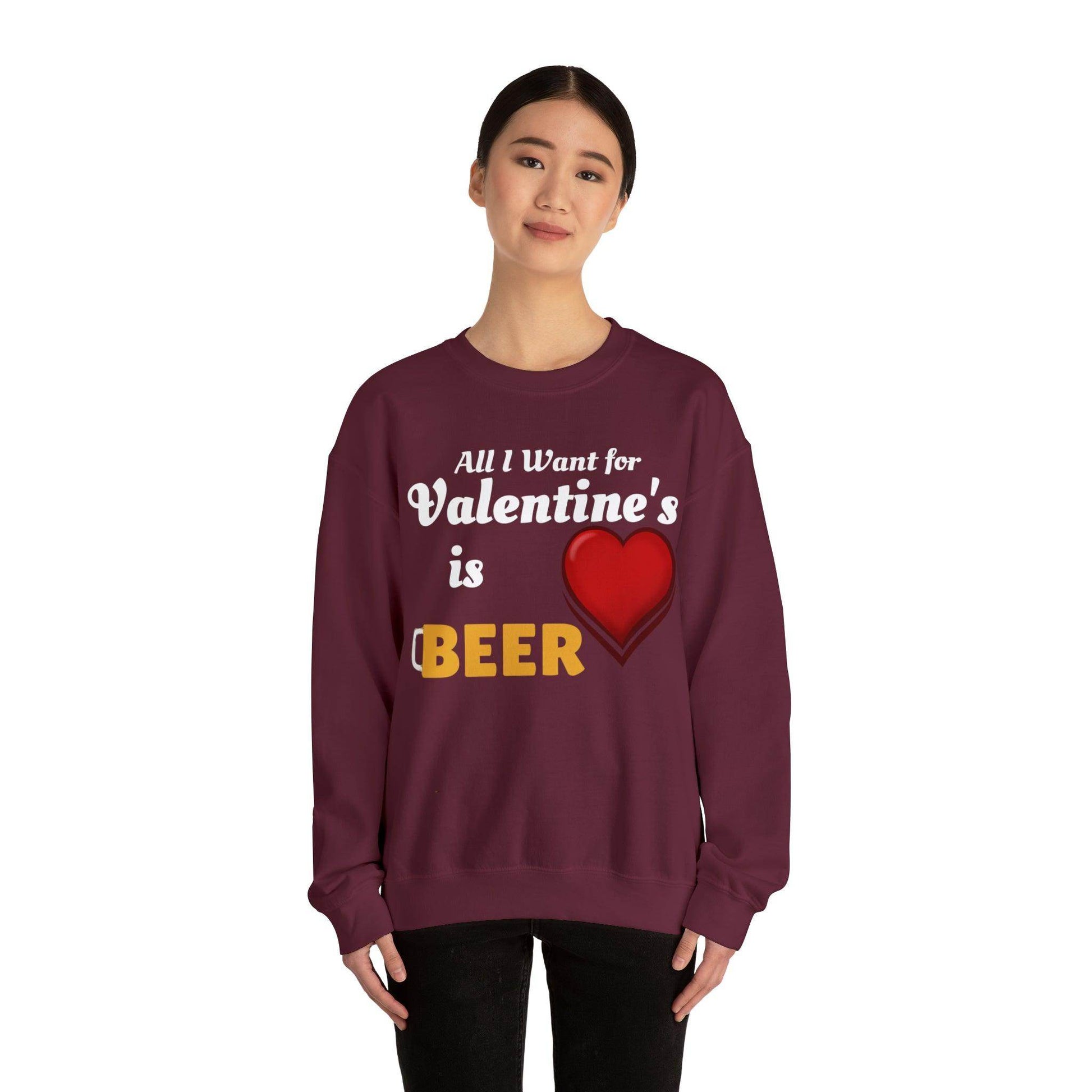 All I want for Valentine's is Beer Sweatshirt - Giftsmojo
