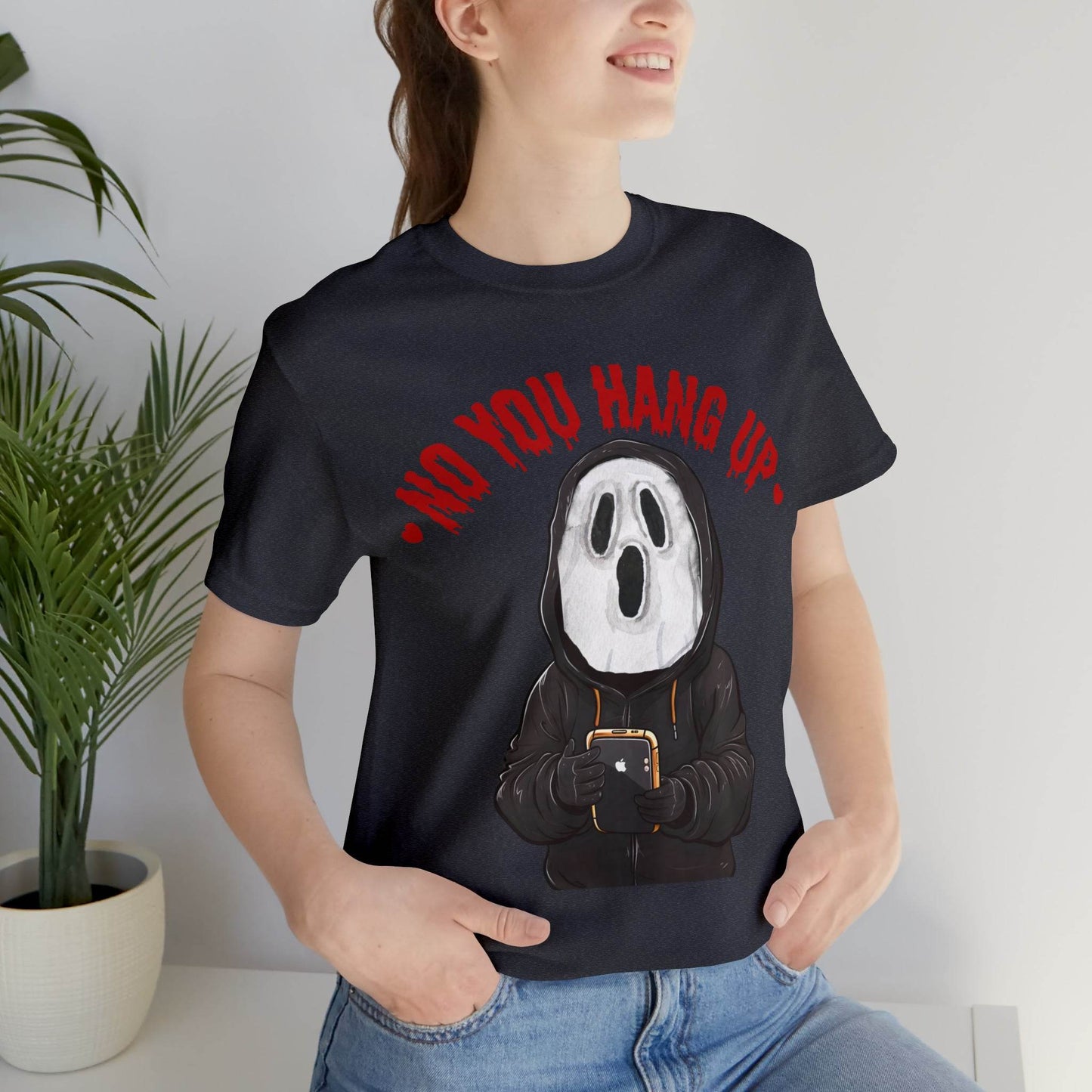 No You Hang Up Scary Halloween Costume Halloween Shirt Playful and Spooky Charm Fall Shirt - Giftsmojo