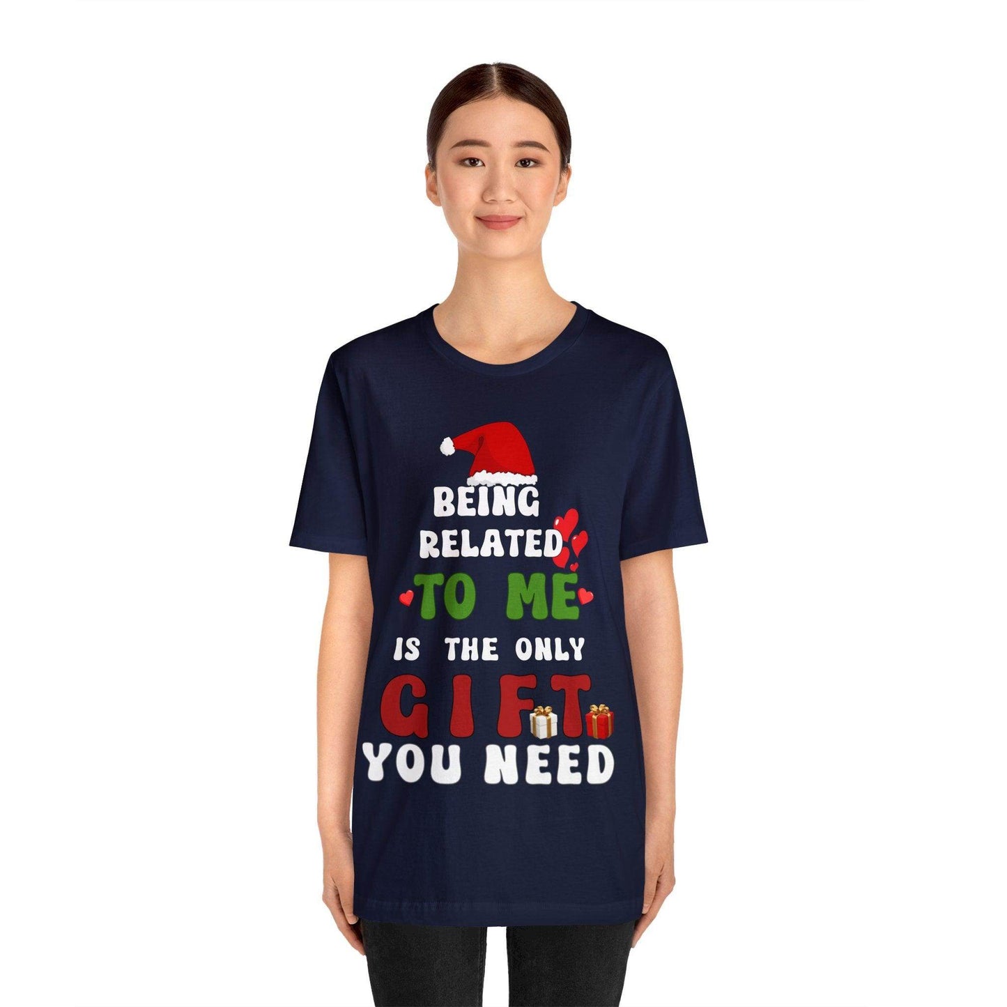 Funny Christmas Shirt Being Related To Me Is The Only Gift You Need Shirt Trendy Shirt - Giftsmojo